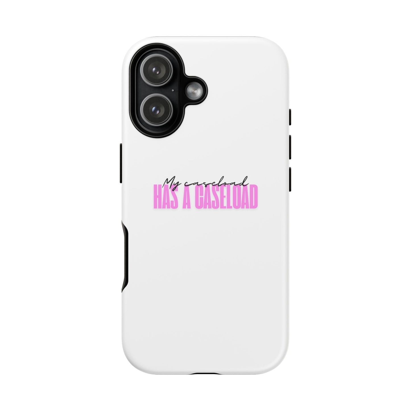 Counselor Phone Case — "My Caseload Has a Caseload" | Pink Horizontal Tough Case