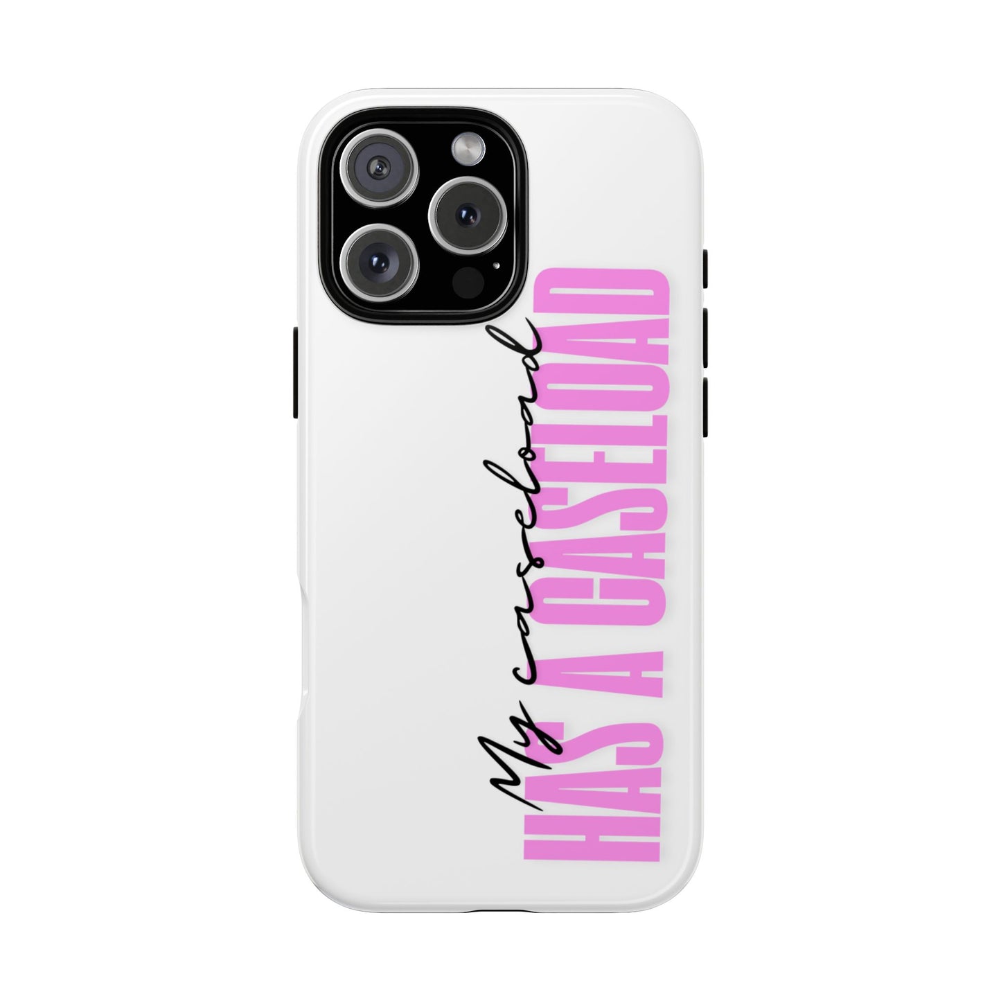 Counselor Phone Case — "My Caseload Has a Caseload" | Pink Tough Case