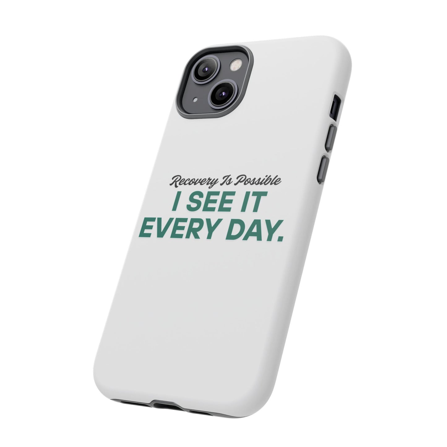 Recovery Affirmation Phone Case — "I See It Every Day" | Tough Case