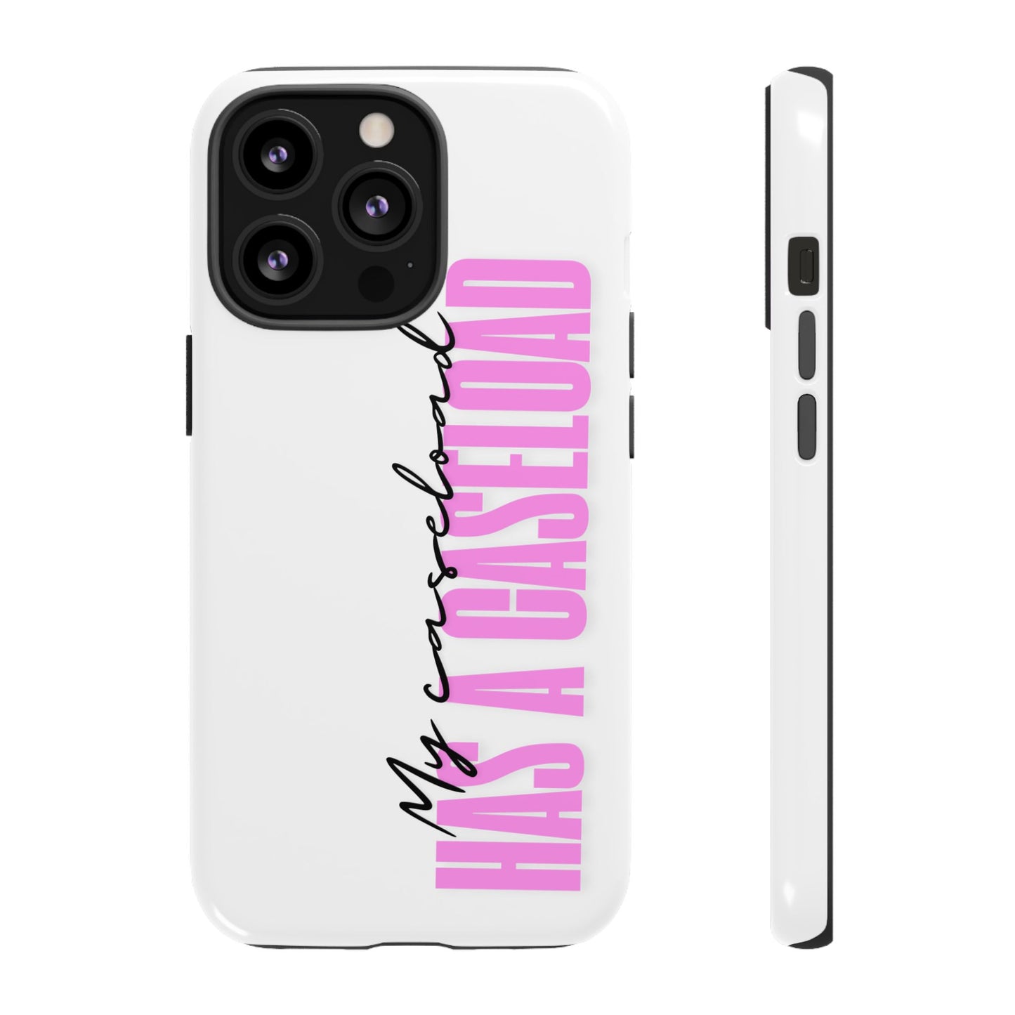 Counselor Phone Case — "My Caseload Has a Caseload" | Pink Tough Case