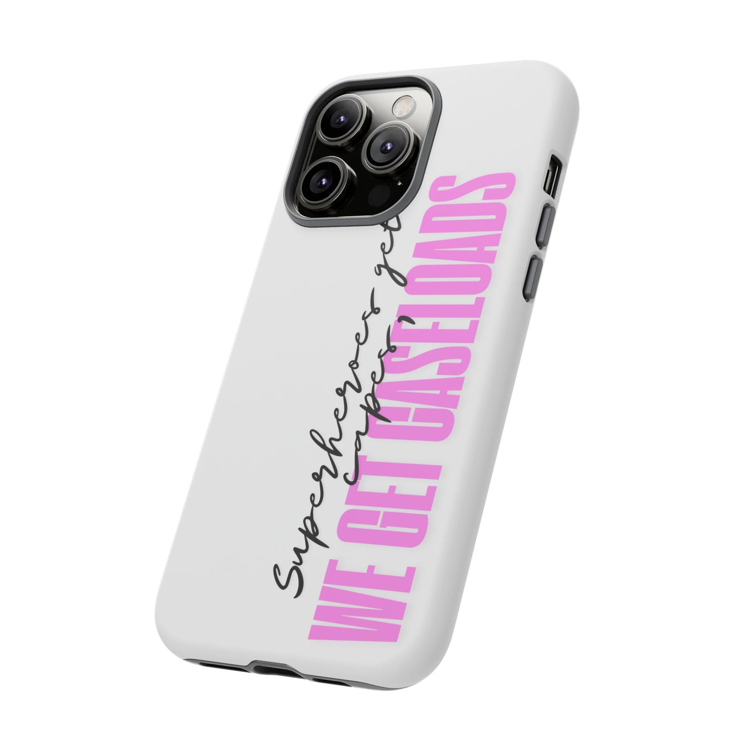 Counselor Phone Case — "Superheroes Get Capes, We Get Caseloads" (Pink Vertical Tough Case)
