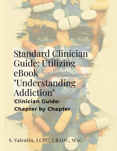 Standard Clinician Guide: Utilizing eBook "Understanding Addiction" (POD)