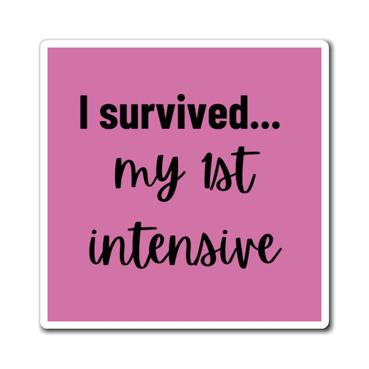 “I Survived My First Intensive” Magnet – Pink Edition
