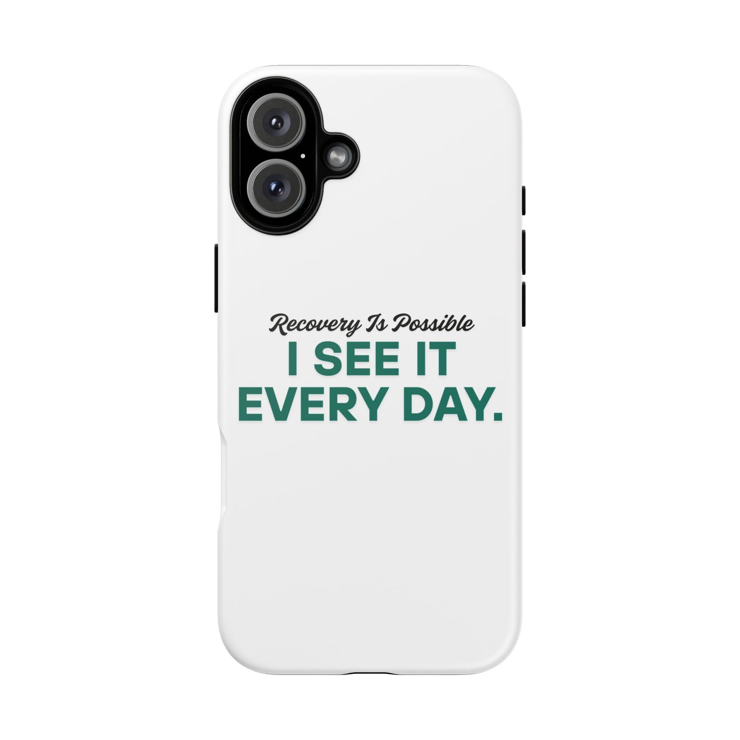 Recovery Affirmation Phone Case — "I See It Every Day" | Tough Case