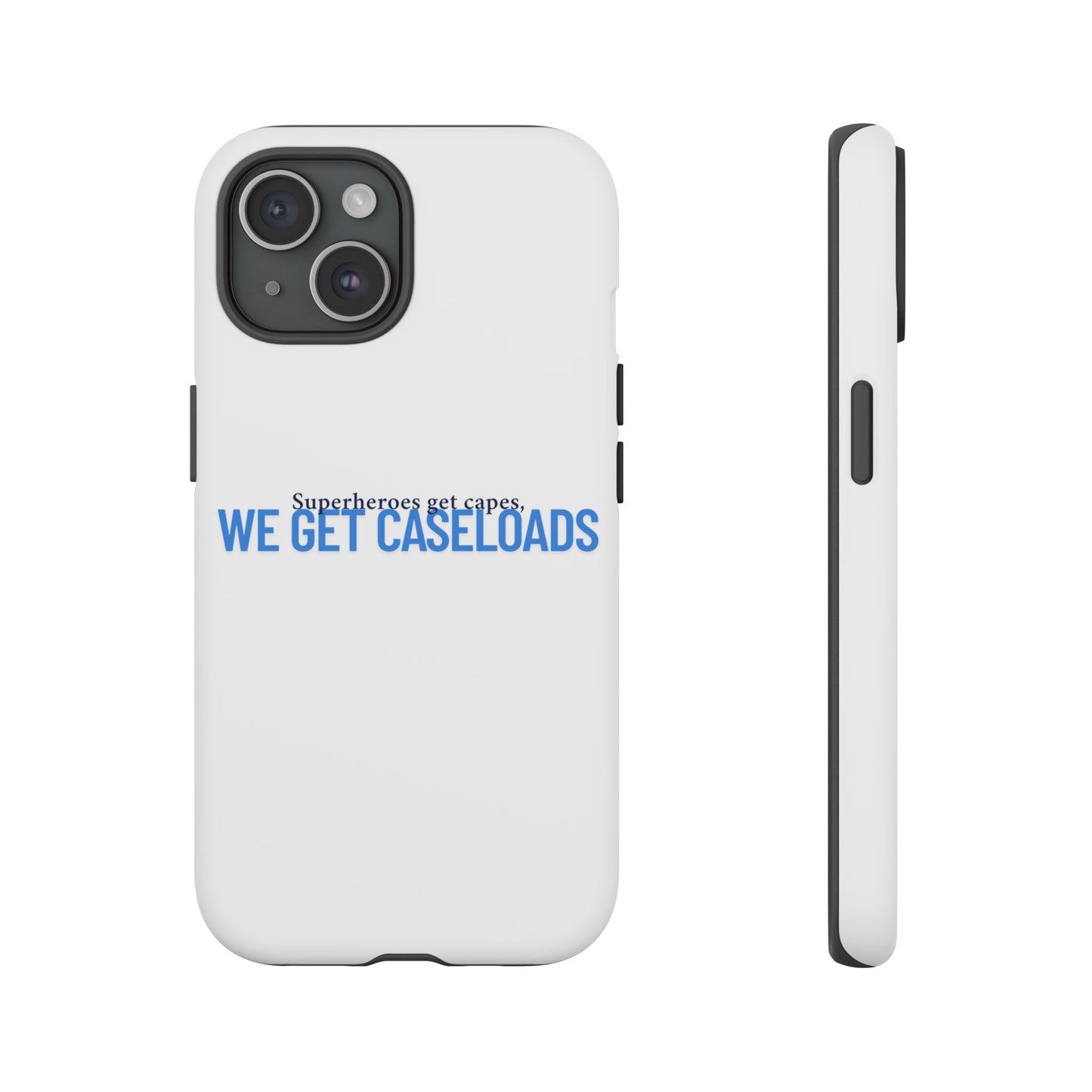 Counselor Phone Case — "Superheroes Get Capes, We Get Caseloads" | Tough Case
