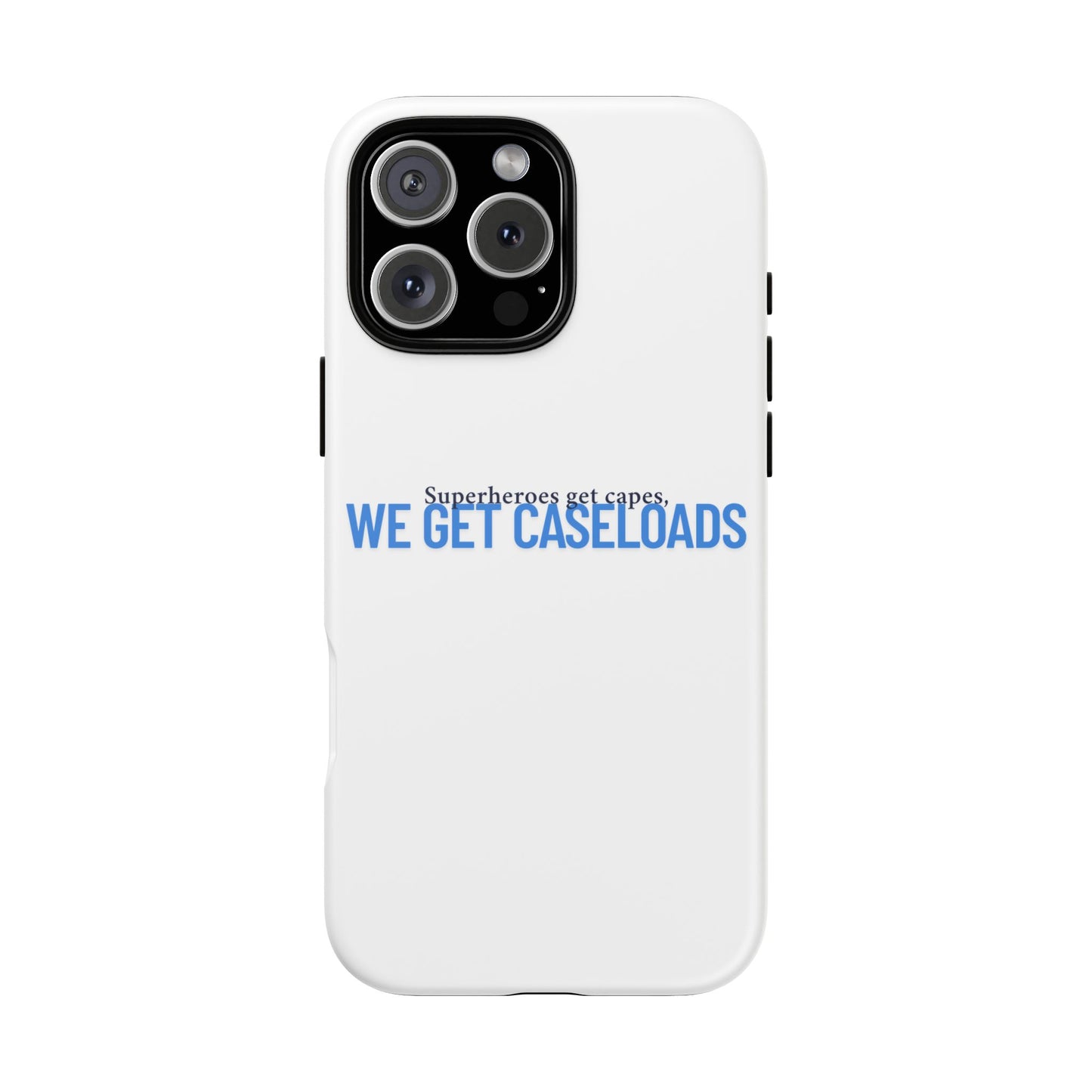 Counselor Phone Case — "Superheroes Get Capes, We Get Caseloads" | Tough Case