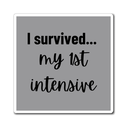 “I Survived My First Intensive” Magnet – Grey Edition