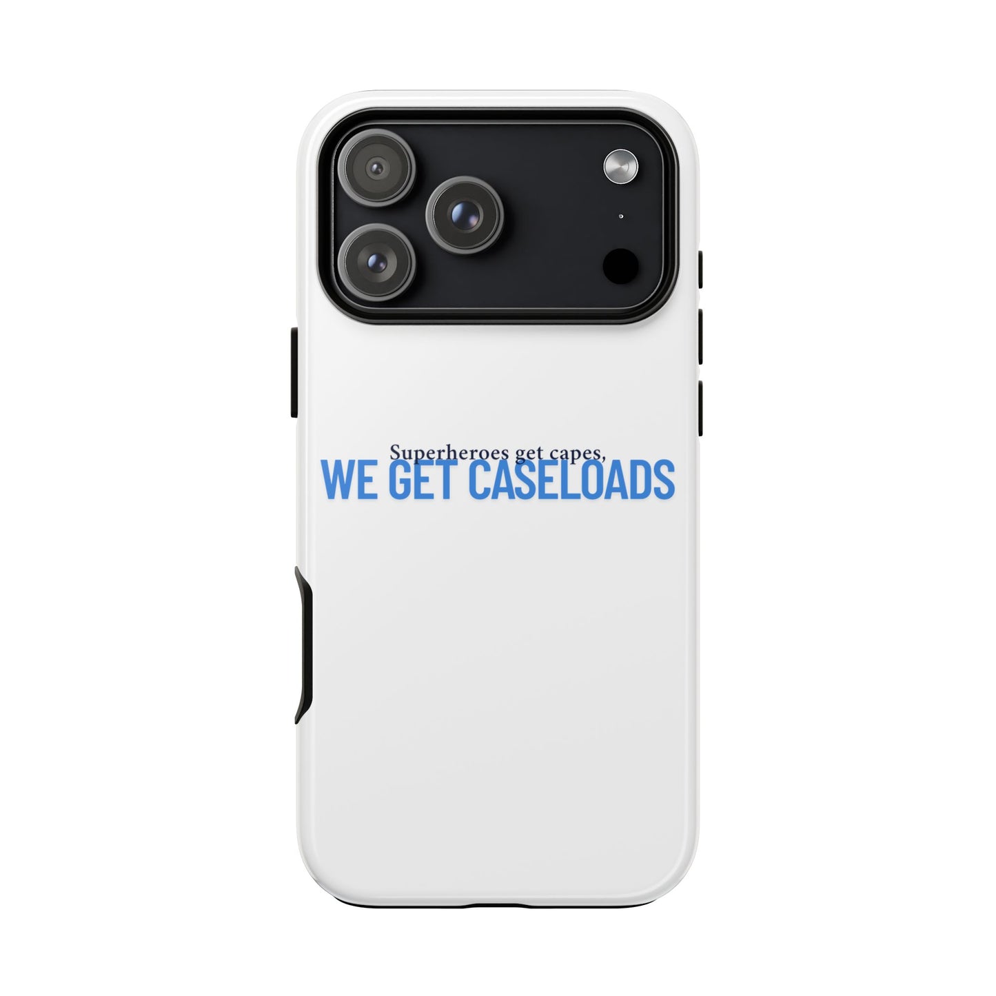Counselor Phone Case — "Superheroes Get Capes, We Get Caseloads" | Tough Case