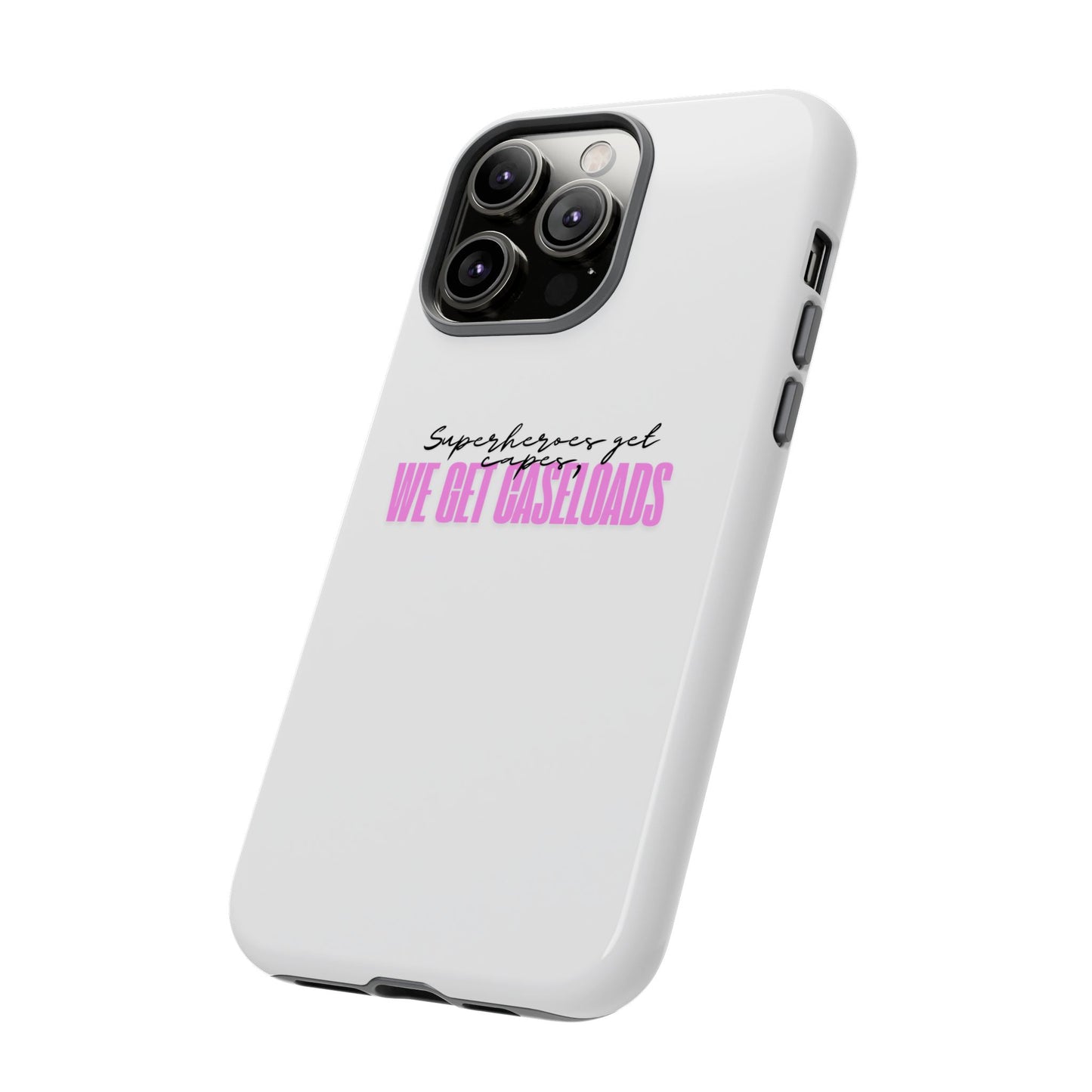 Counselor Phone Case — "Superheroes Get Capes, We Get Caseloads" (Pink Tough Case)