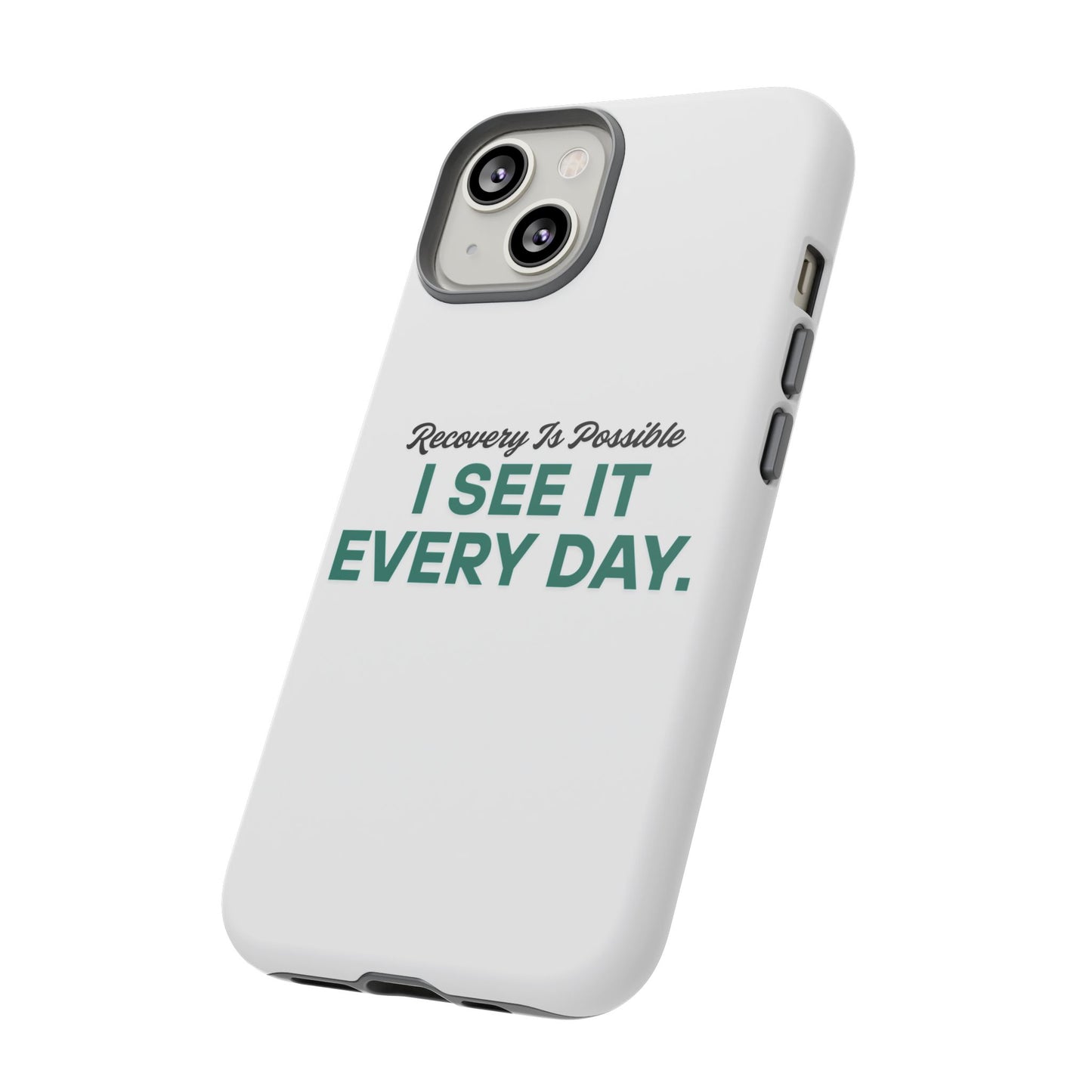 Recovery Affirmation Phone Case — "I See It Every Day" | Tough Case