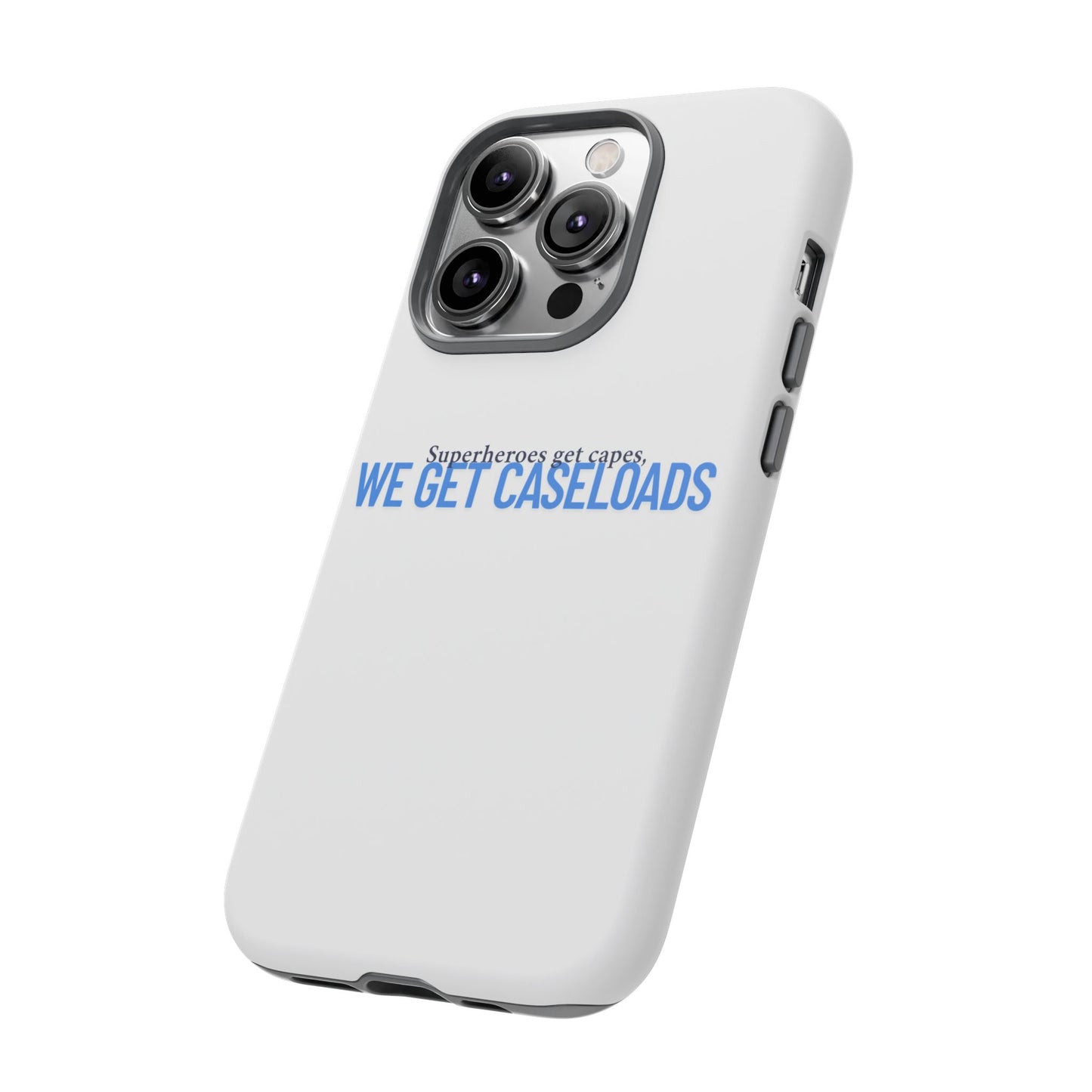 Counselor Phone Case — "Superheroes Get Capes, We Get Caseloads" | Tough Case