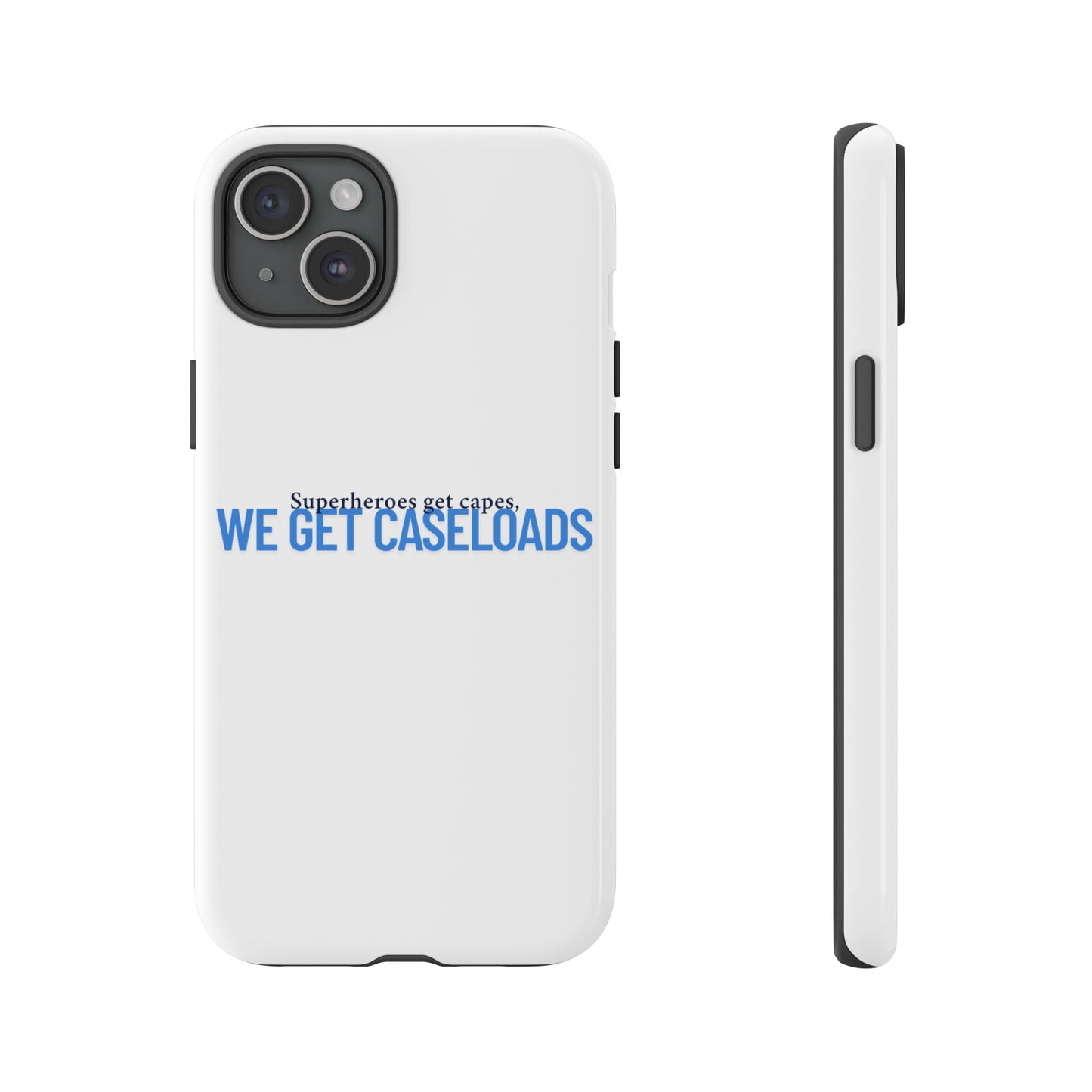 Counselor Phone Case — "Superheroes Get Capes, We Get Caseloads" | Tough Case