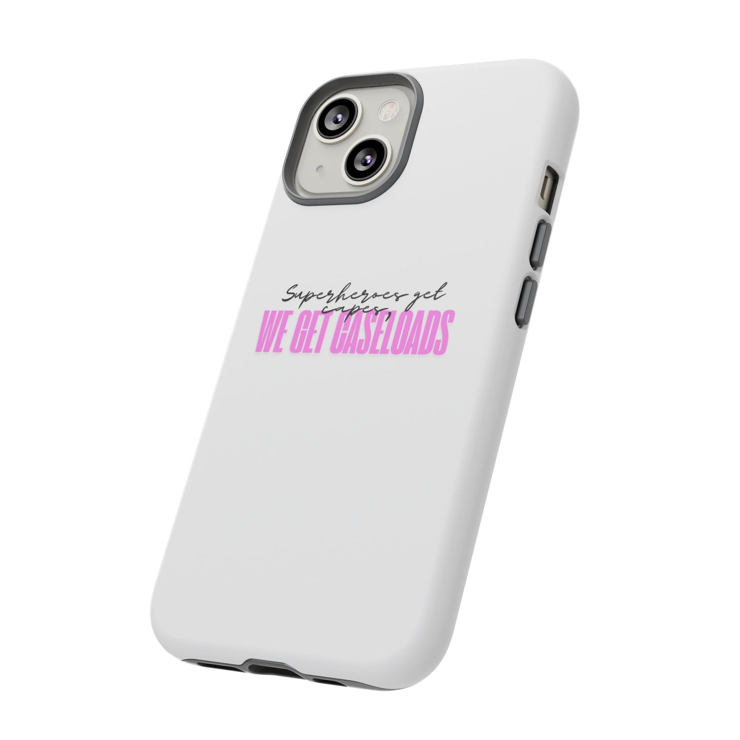 Counselor Phone Case — "Superheroes Get Capes, We Get Caseloads" (Pink Tough Case)