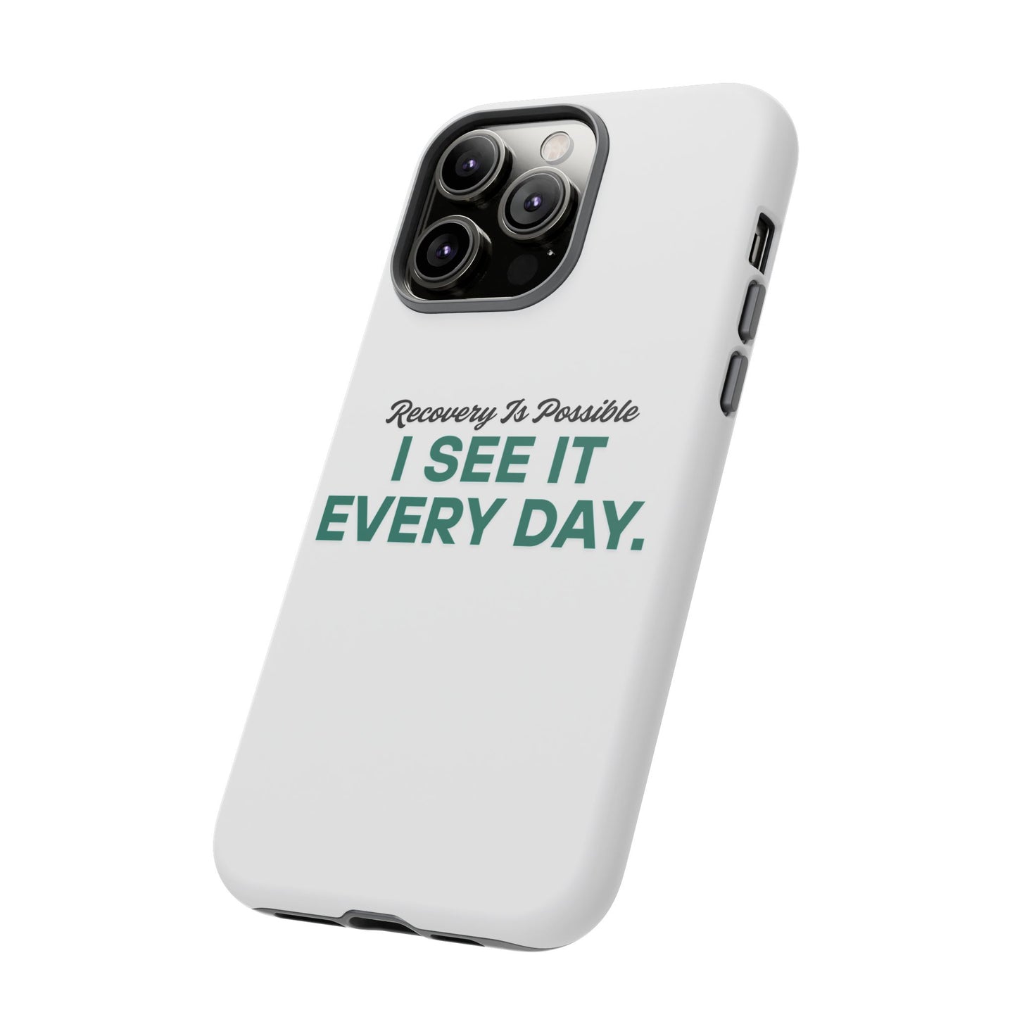Recovery Affirmation Phone Case — "I See It Every Day" | Tough Case