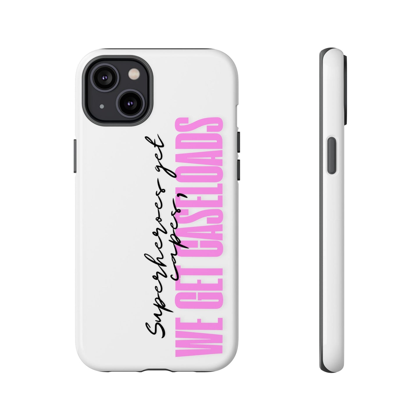 Counselor Phone Case — "Superheroes Get Capes, We Get Caseloads" (Pink Vertical Tough Case)