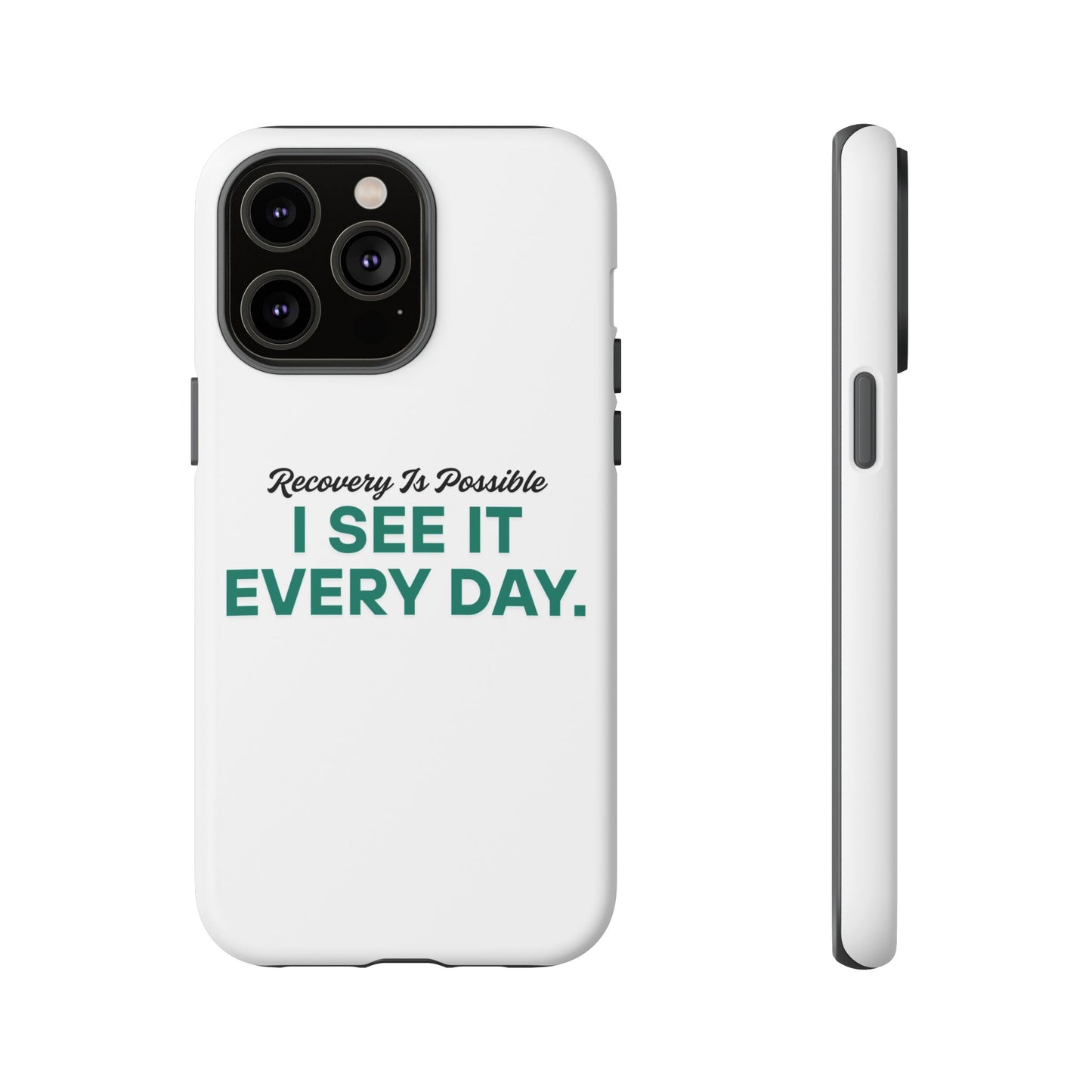 Recovery Affirmation Phone Case — "I See It Every Day" | Tough Case