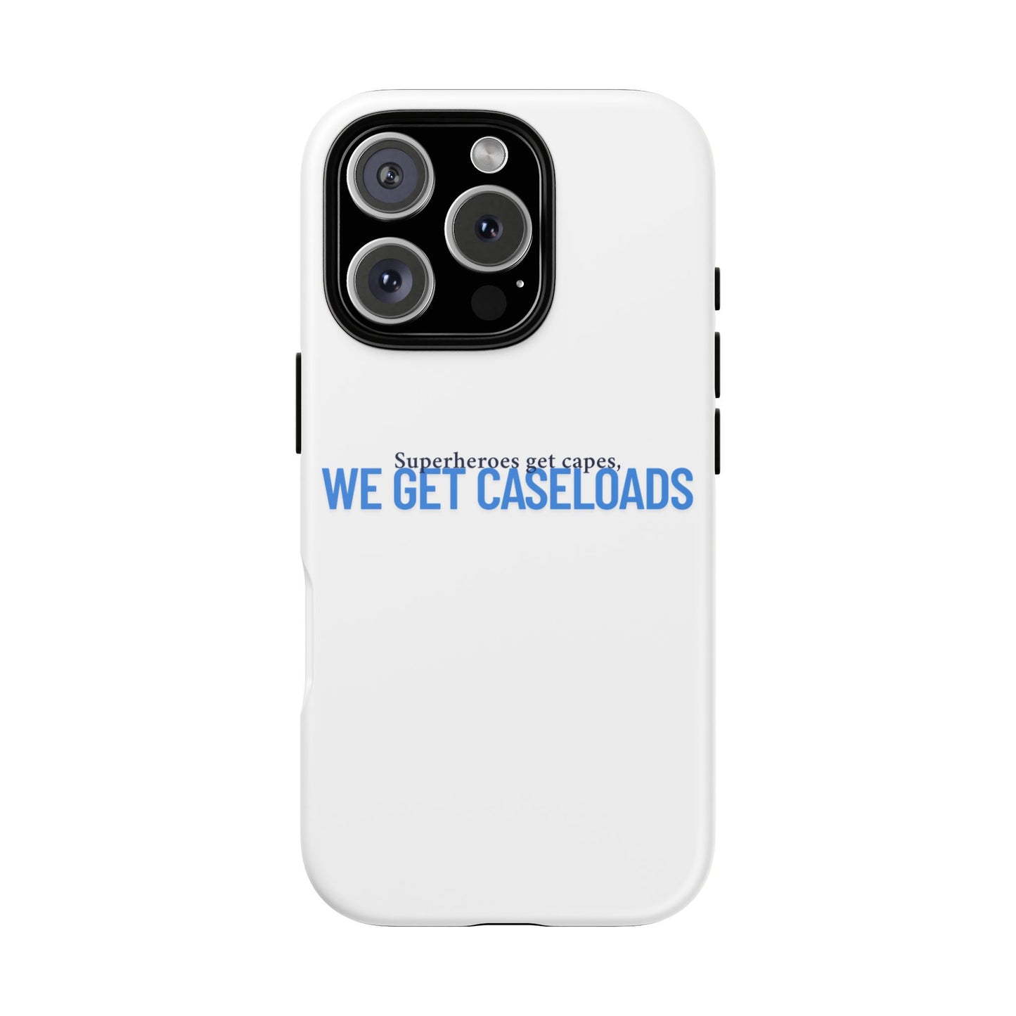 Counselor Phone Case — "Superheroes Get Capes, We Get Caseloads" | Tough Case