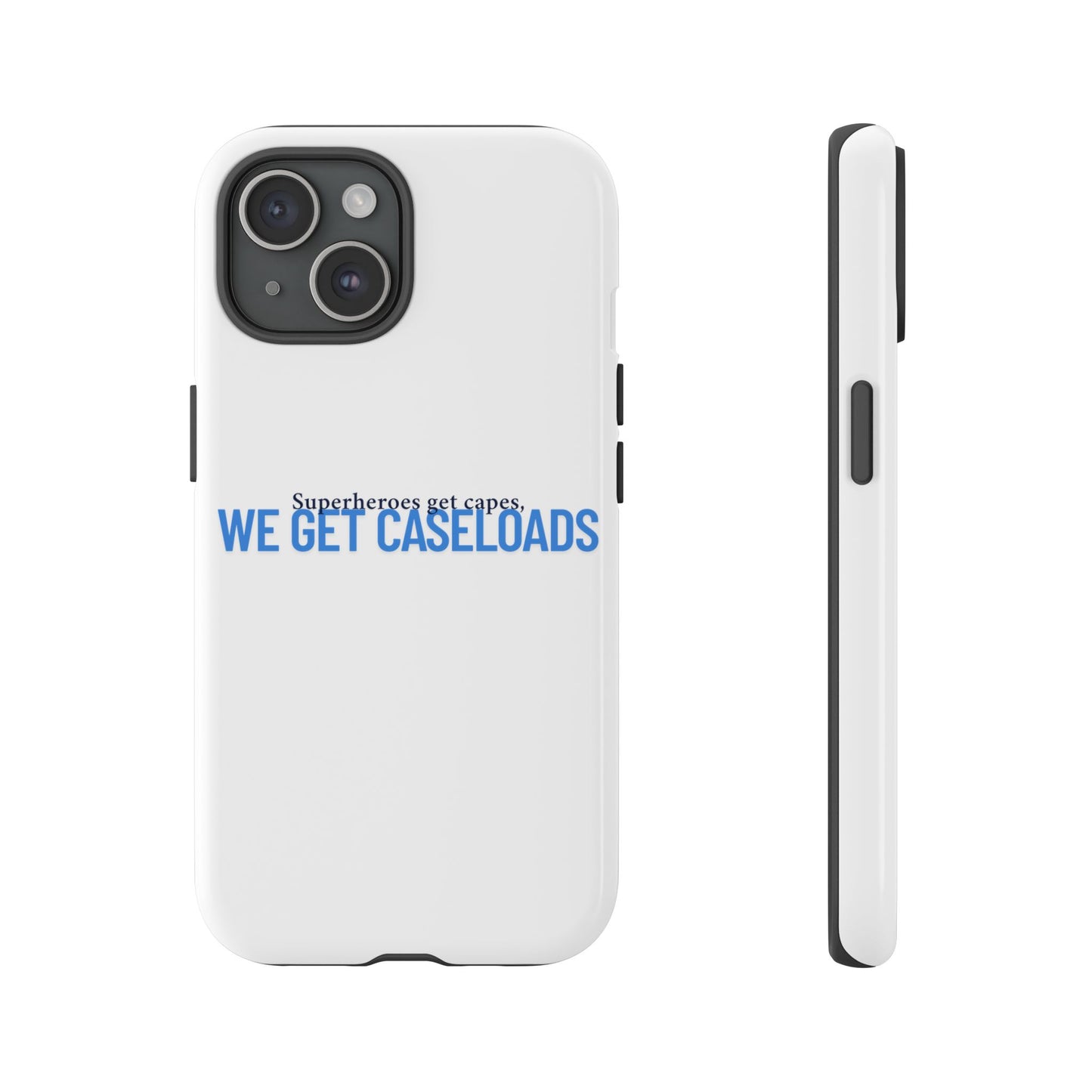 Counselor Phone Case — "Superheroes Get Capes, We Get Caseloads" | Tough Case