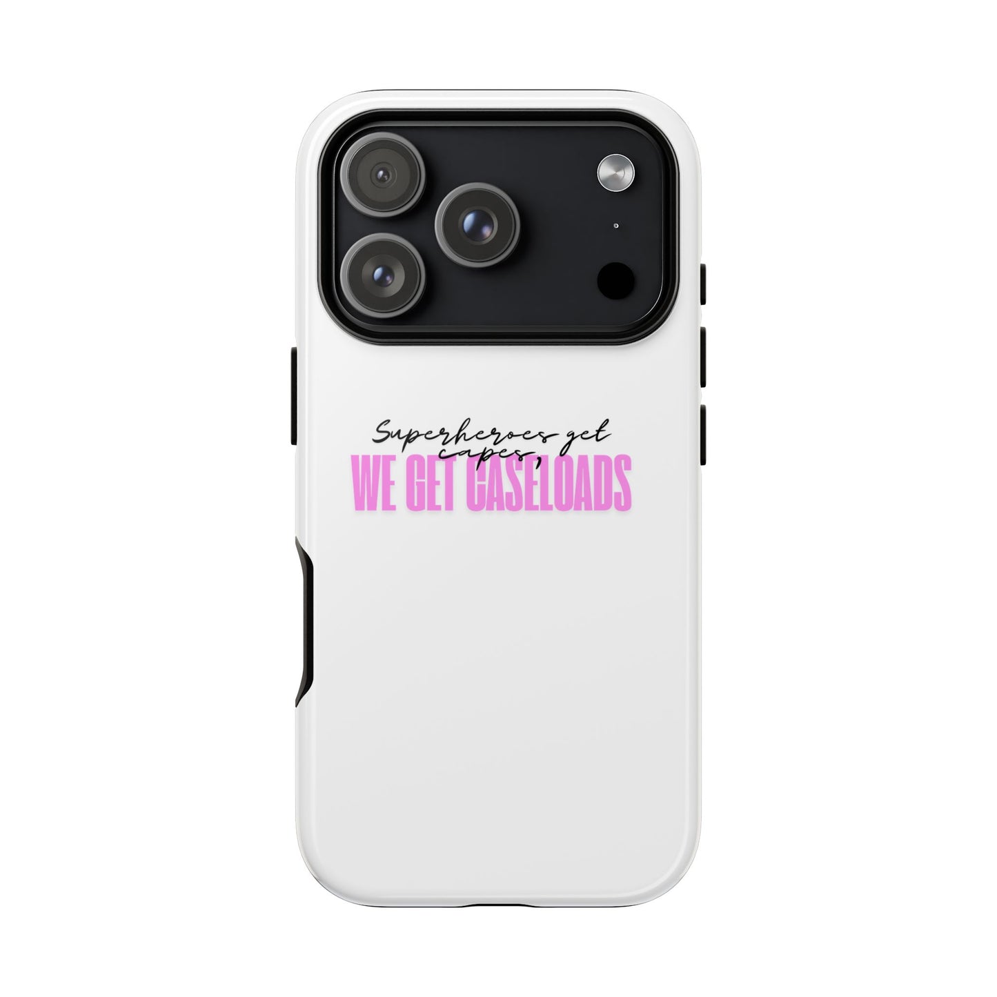 Counselor Phone Case — "Superheroes Get Capes, We Get Caseloads" (Pink Tough Case)