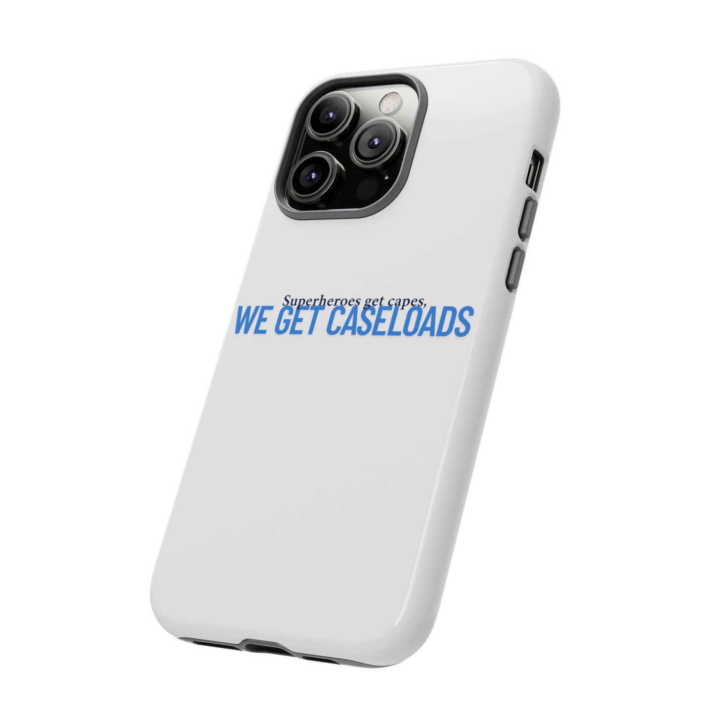 Counselor Phone Case — "Superheroes Get Capes, We Get Caseloads" | Tough Case
