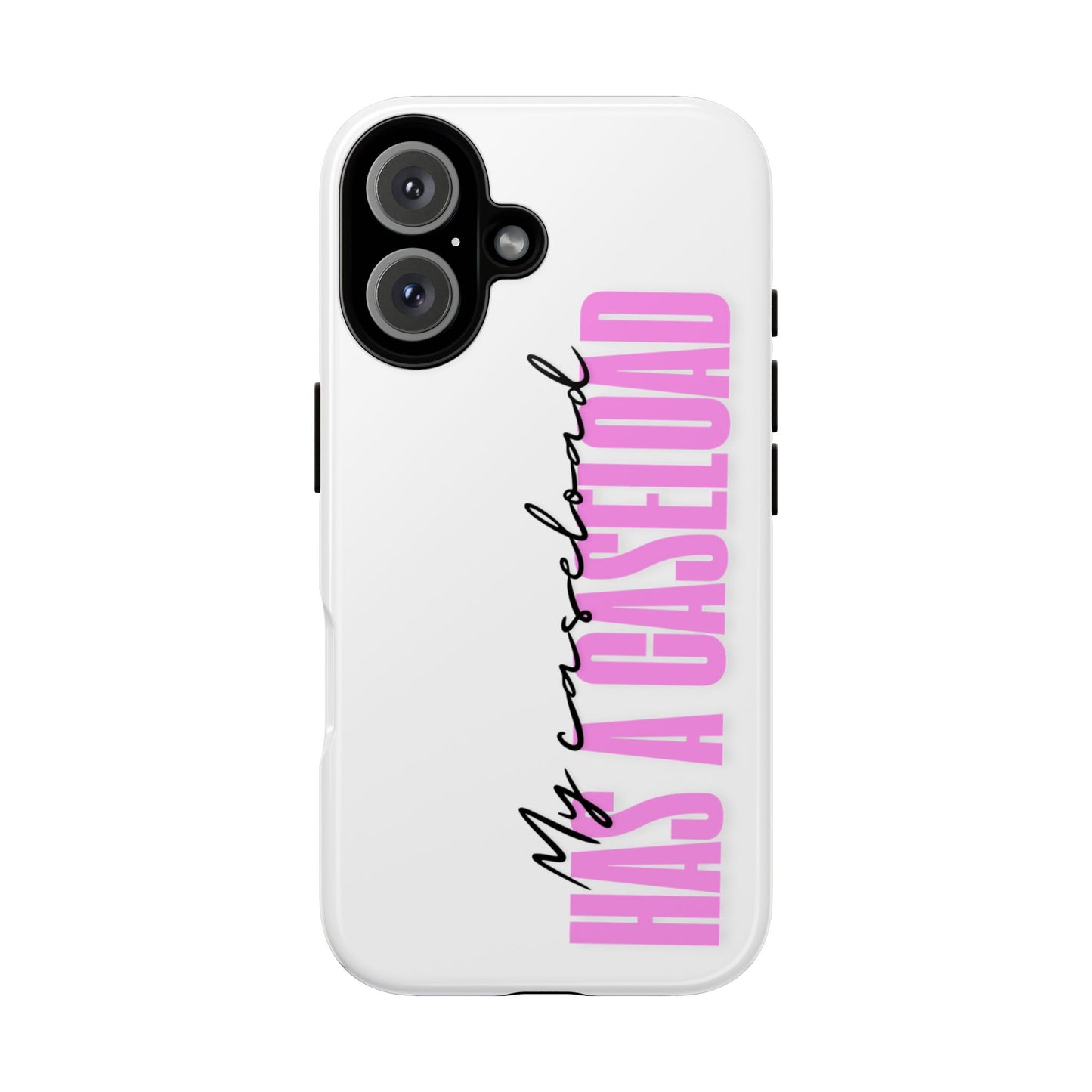 Counselor Phone Case — "My Caseload Has a Caseload" | Pink Tough Case