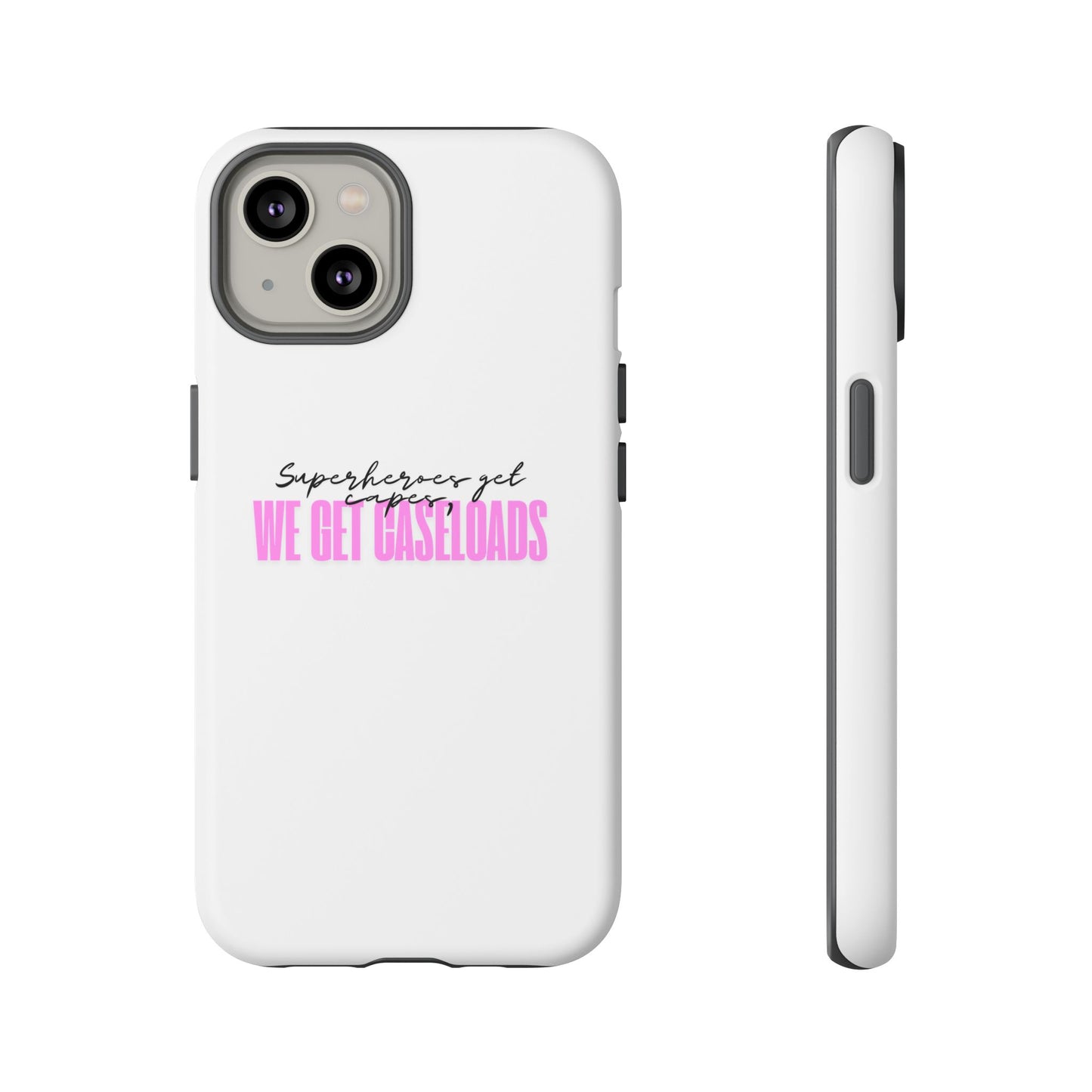 Counselor Phone Case — "Superheroes Get Capes, We Get Caseloads" (Pink Tough Case)