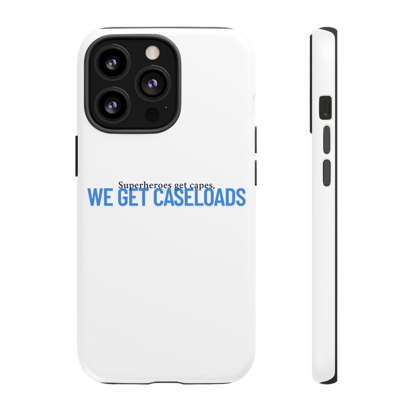 Counselor Phone Case — "Superheroes Get Capes, We Get Caseloads" | Tough Case