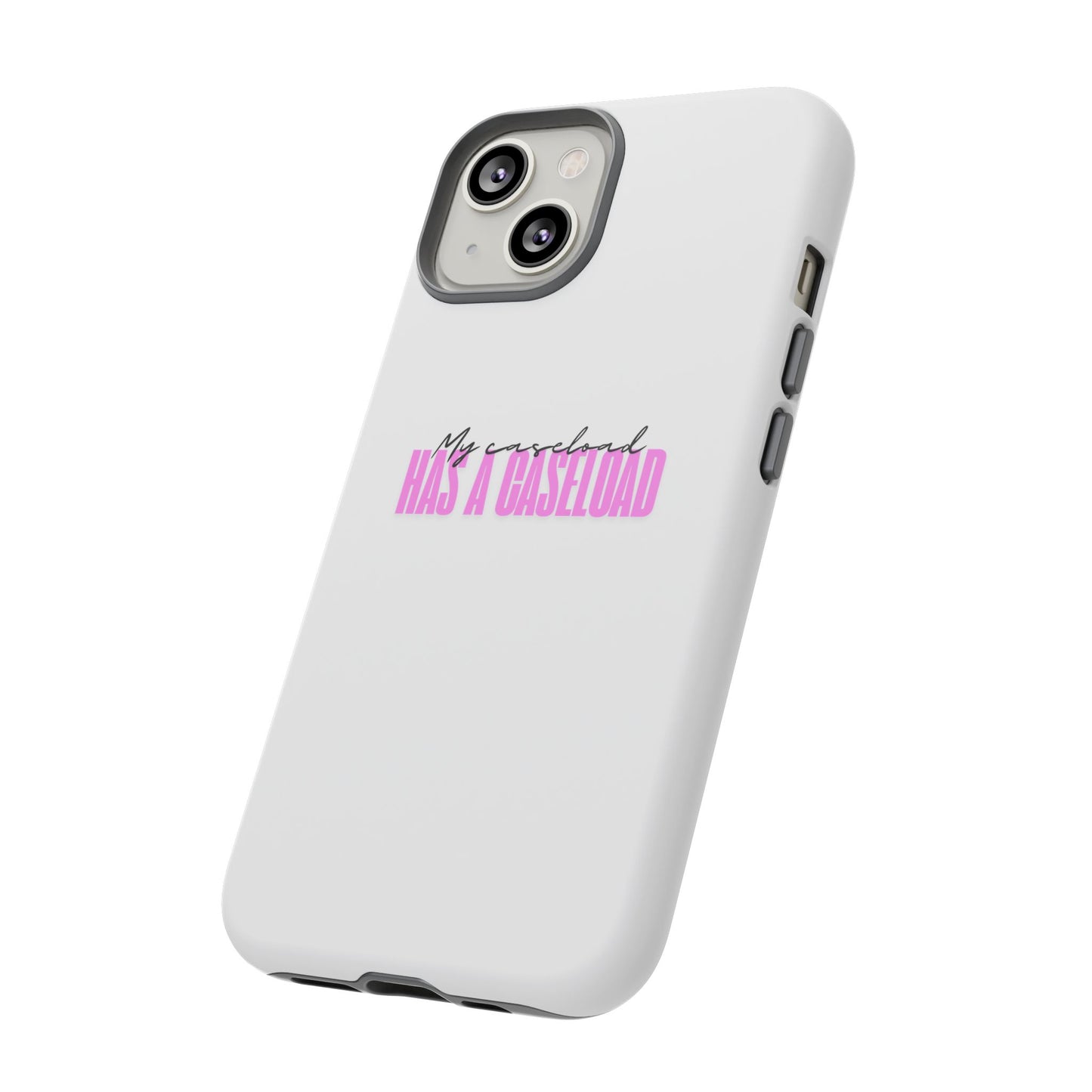 Counselor Phone Case — "My Caseload Has a Caseload" | Pink Horizontal Tough Case