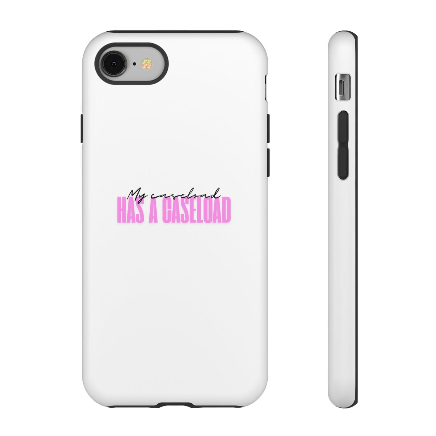 Counselor Phone Case — "My Caseload Has a Caseload" | Pink Horizontal Tough Case