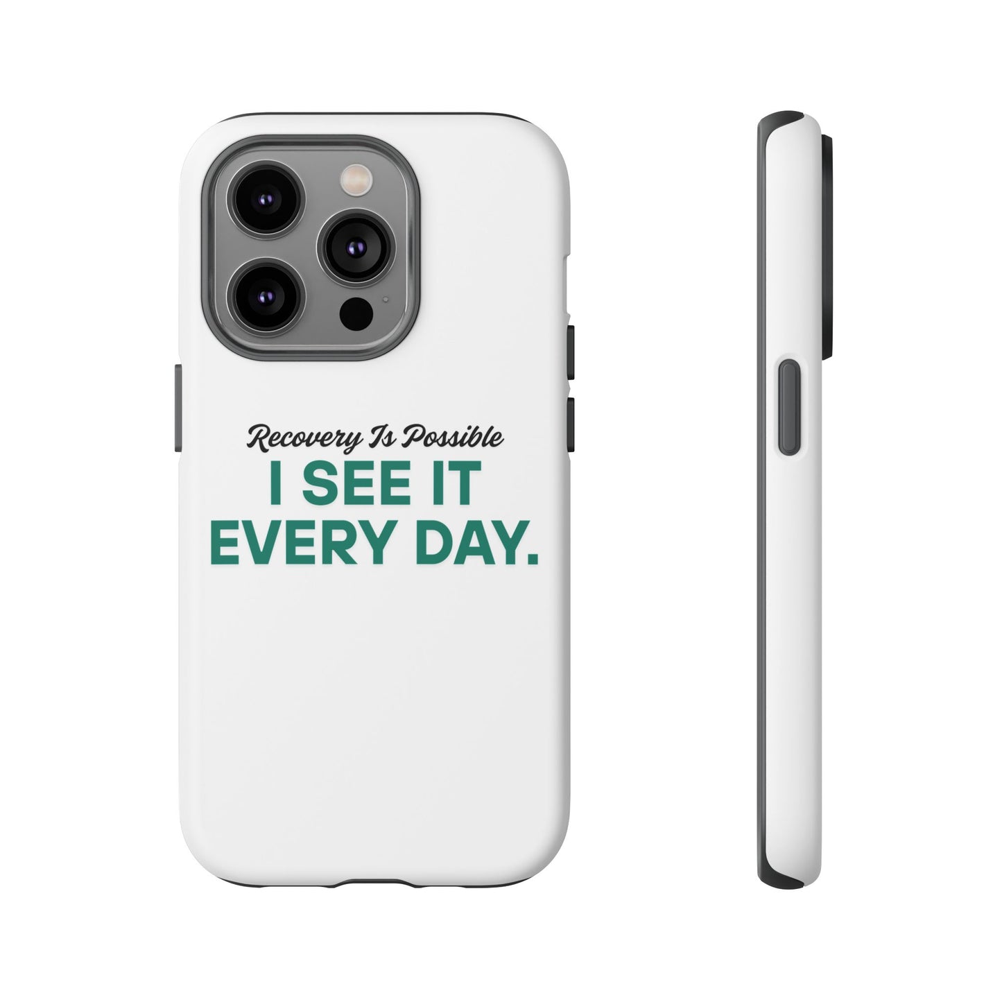 Recovery Affirmation Phone Case — "I See It Every Day" | Tough Case