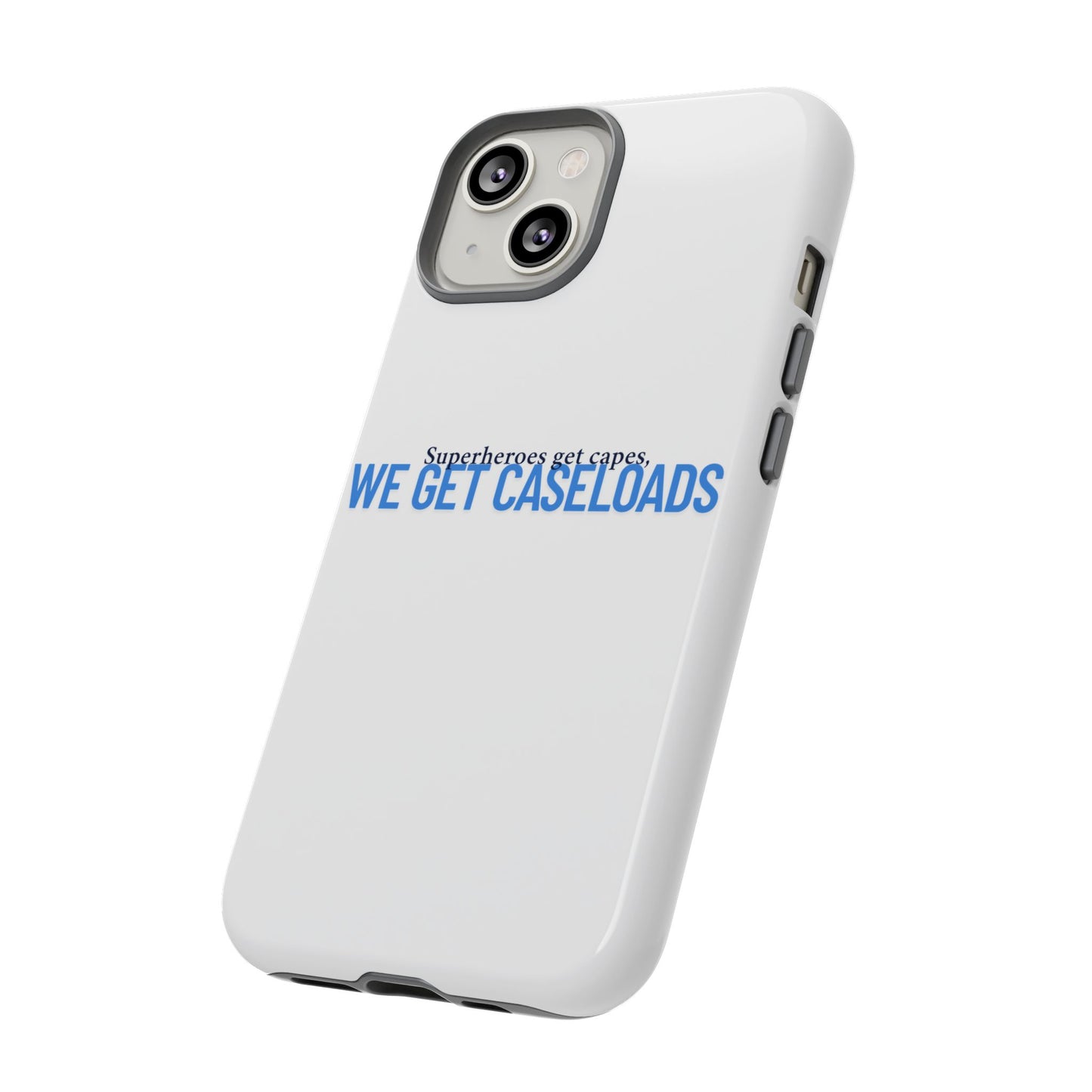Counselor Phone Case — "Superheroes Get Capes, We Get Caseloads" | Tough Case