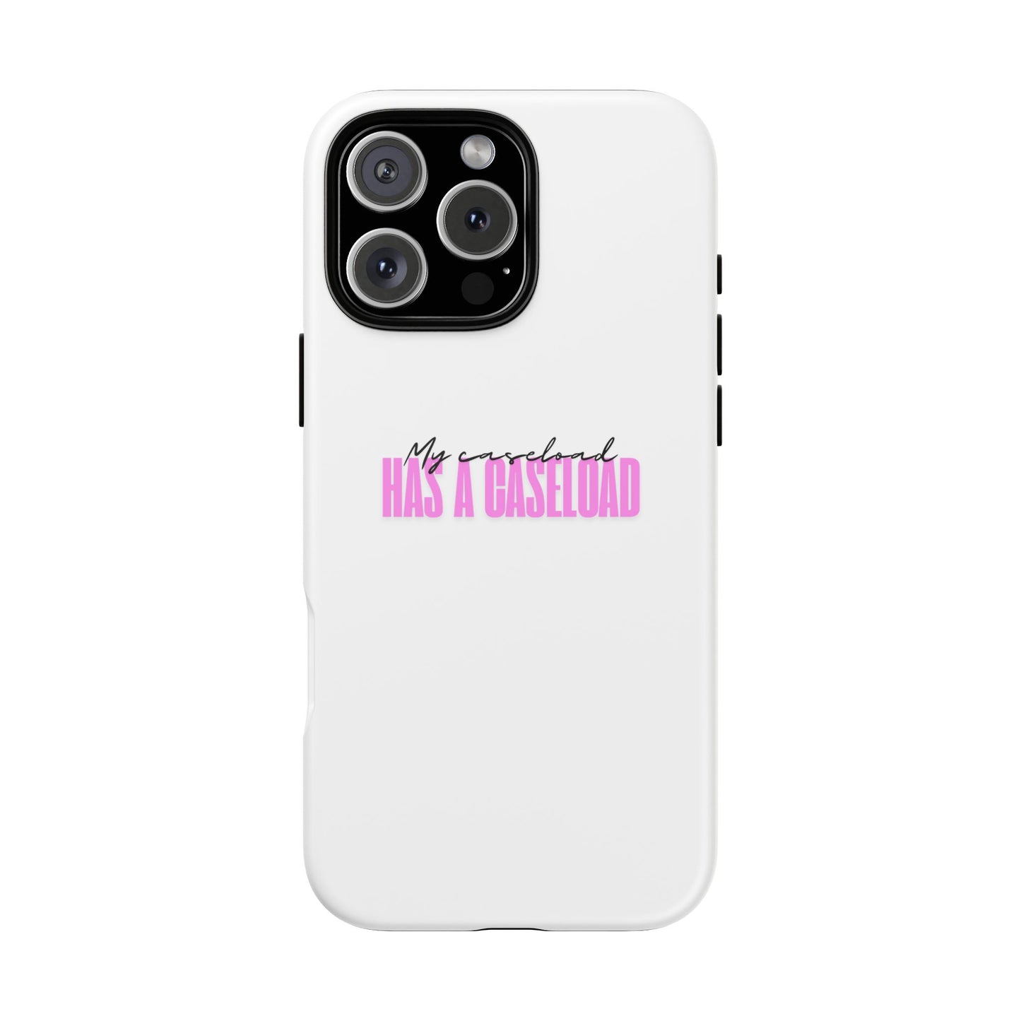 Counselor Phone Case — "My Caseload Has a Caseload" | Pink Horizontal Tough Case