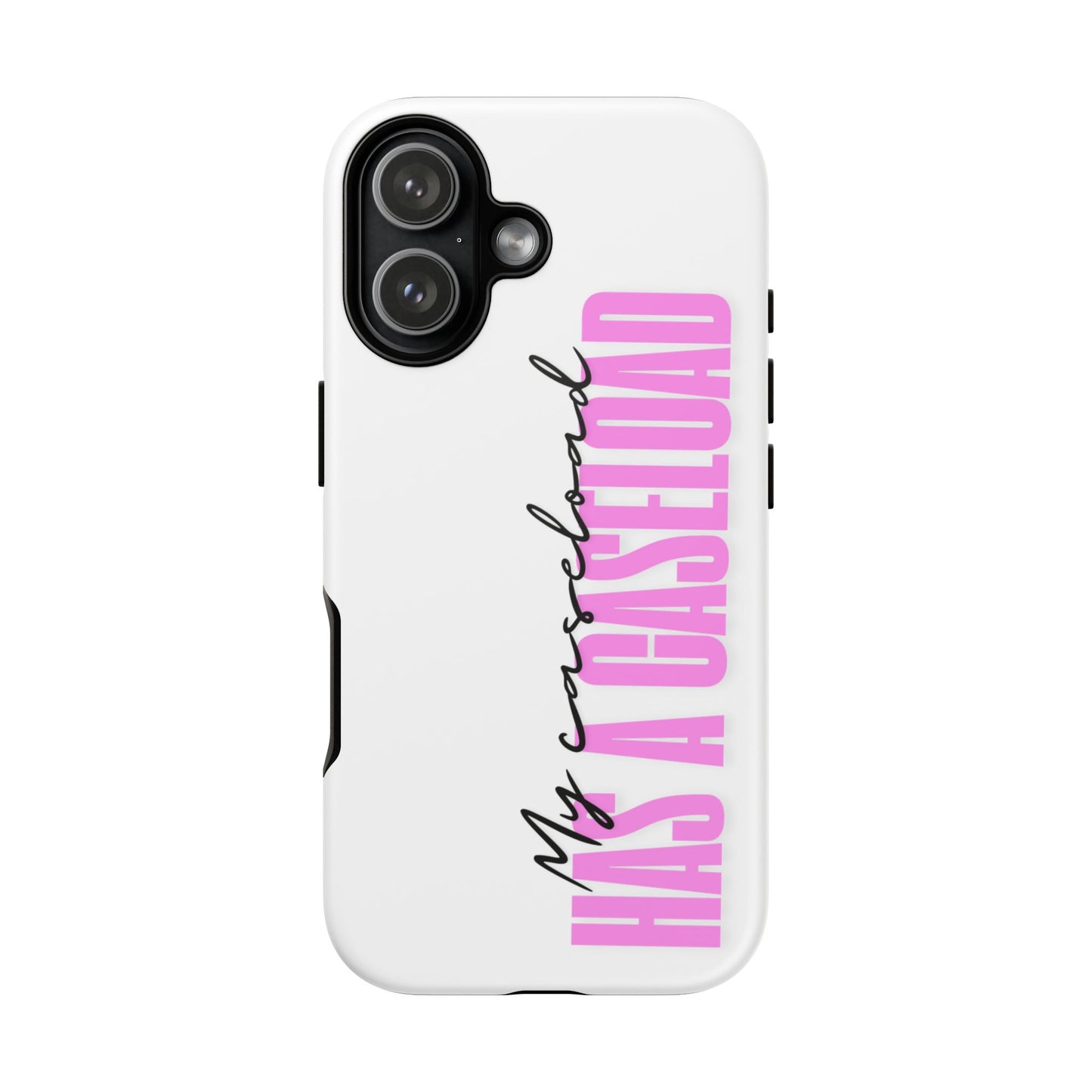 Counselor Phone Case — "My Caseload Has a Caseload" | Pink Tough Case