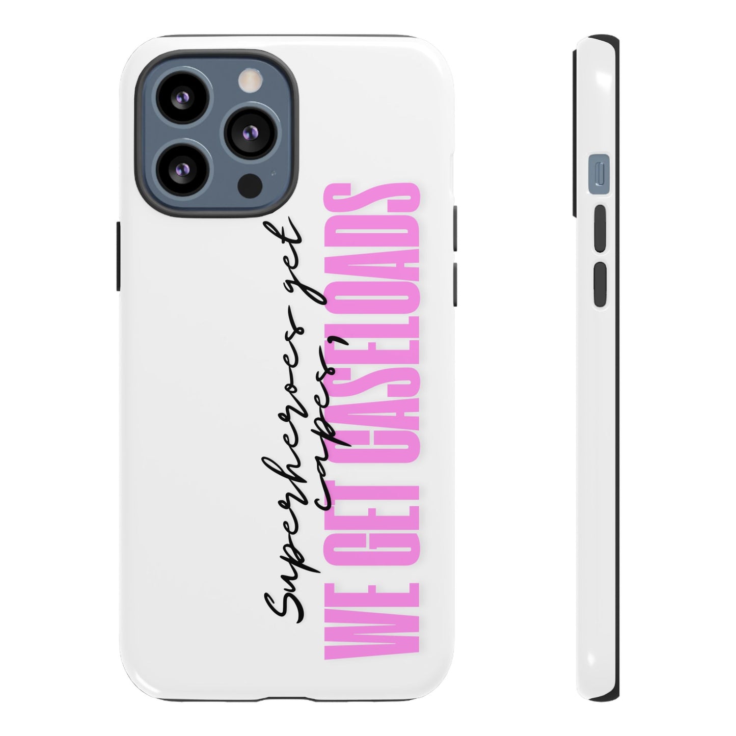 Counselor Phone Case — "Superheroes Get Capes, We Get Caseloads" (Pink Vertical Tough Case)