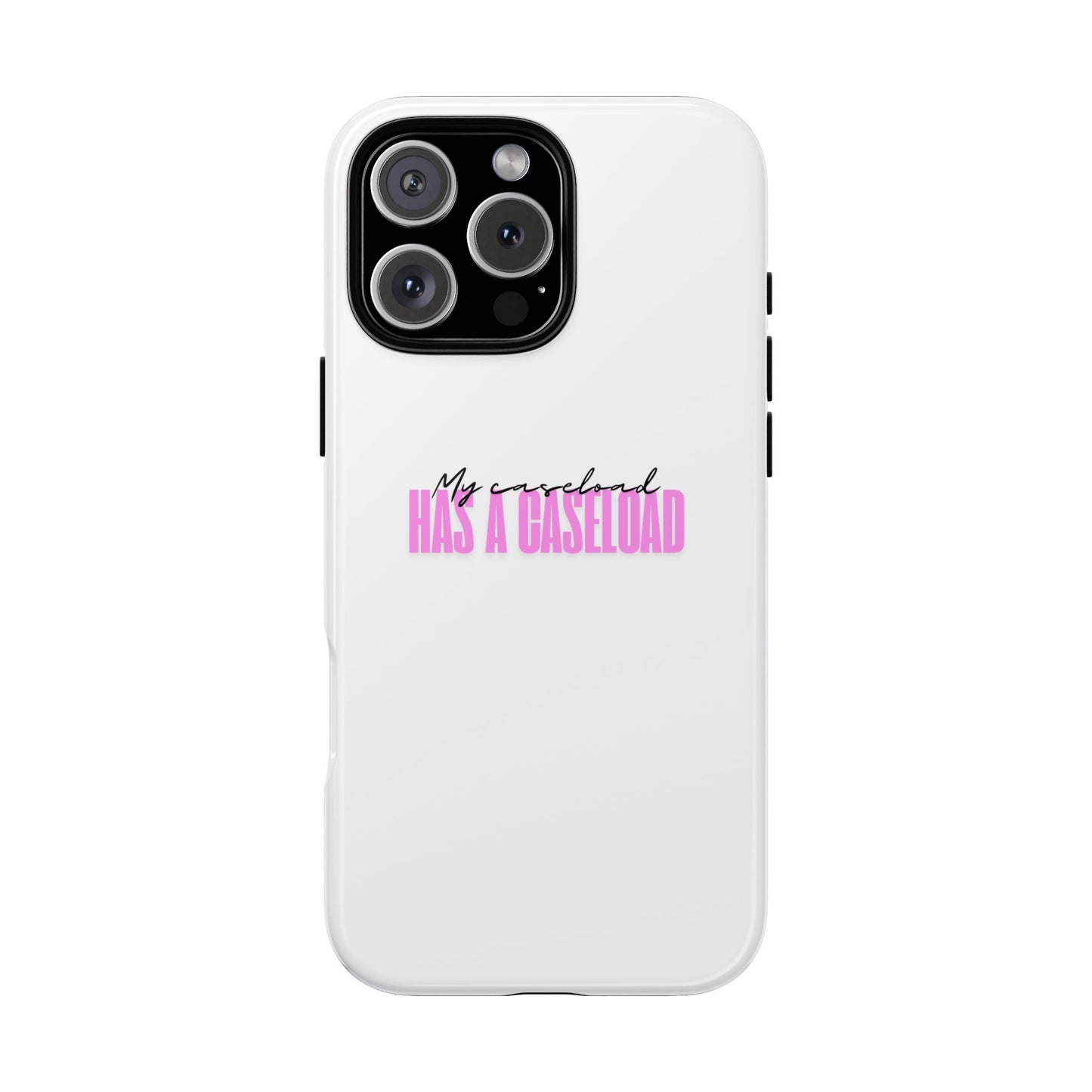 Counselor Phone Case — "My Caseload Has a Caseload" | Pink Horizontal Tough Case