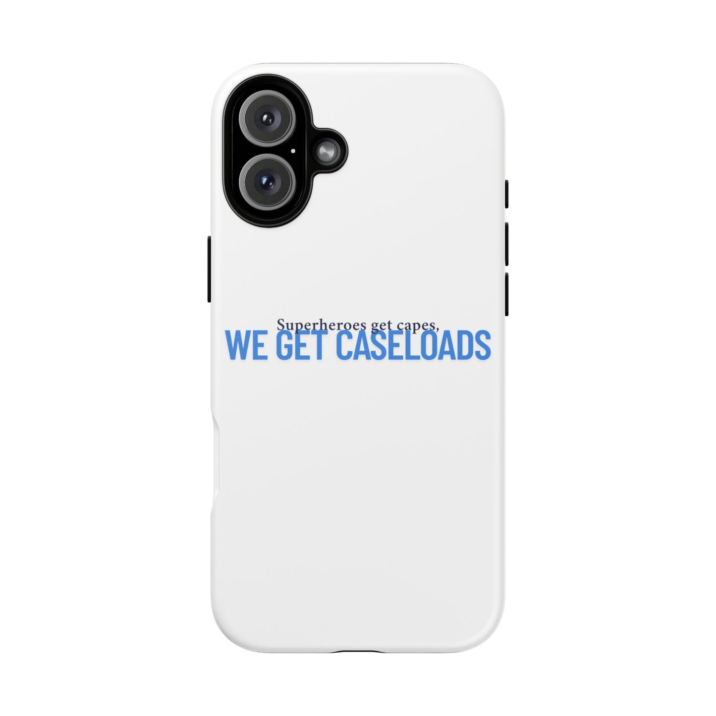 Counselor Phone Case — "Superheroes Get Capes, We Get Caseloads" | Tough Case