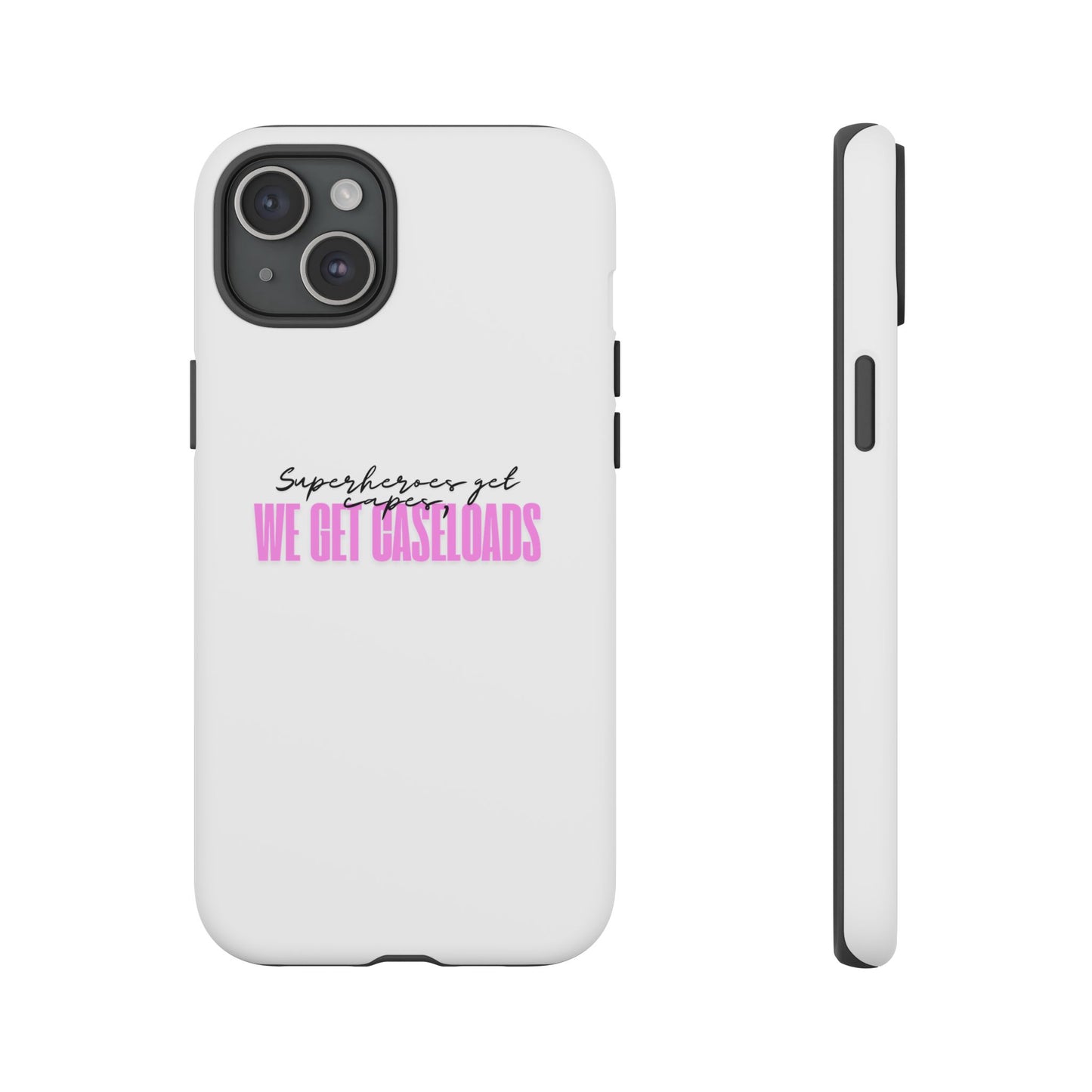 Counselor Phone Case — "Superheroes Get Capes, We Get Caseloads" (Pink Tough Case)