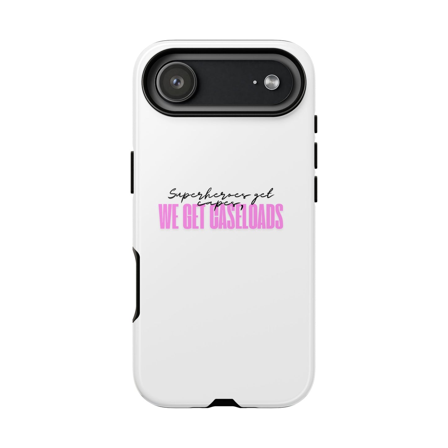 Counselor Phone Case — "Superheroes Get Capes, We Get Caseloads" (Pink Tough Case)