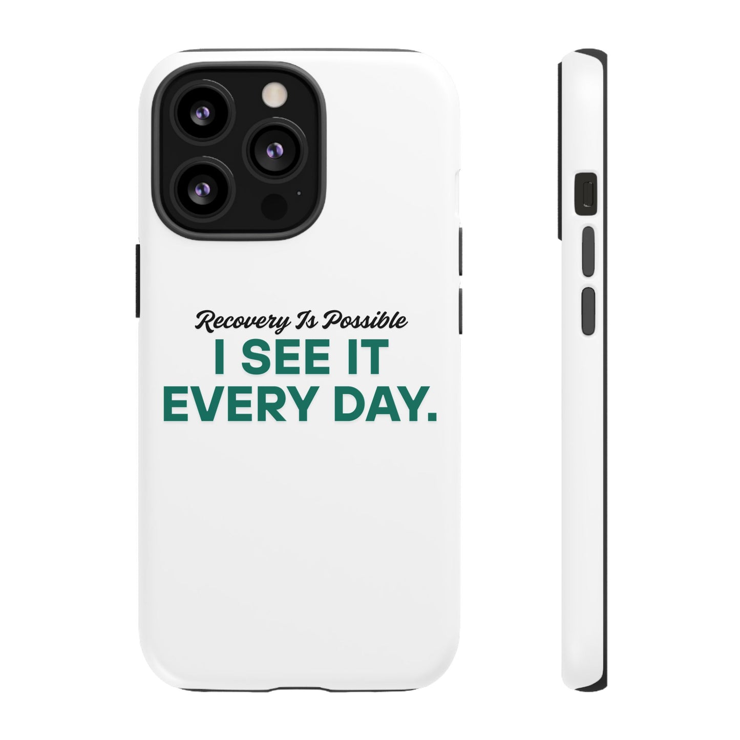 Recovery Affirmation Phone Case — "I See It Every Day" | Tough Case