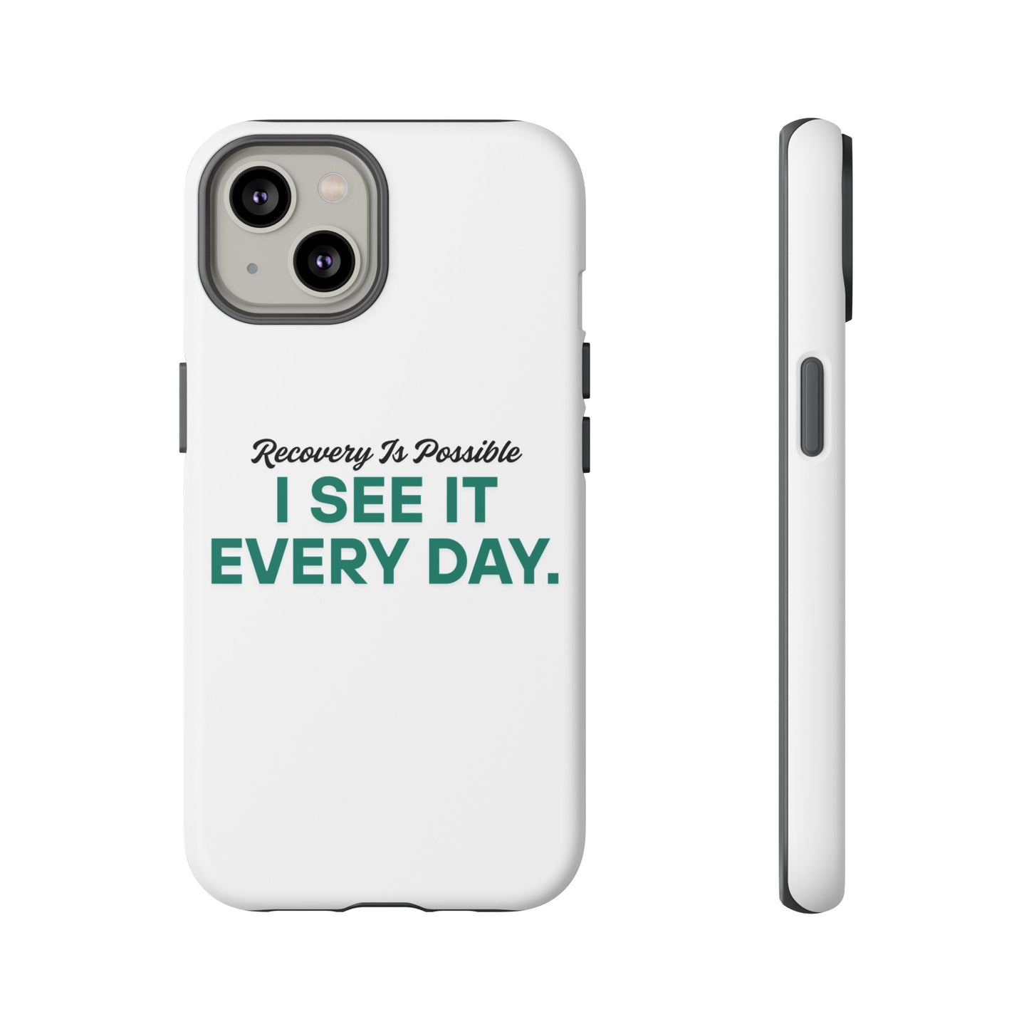 Recovery Affirmation Phone Case — "I See It Every Day" | Tough Case