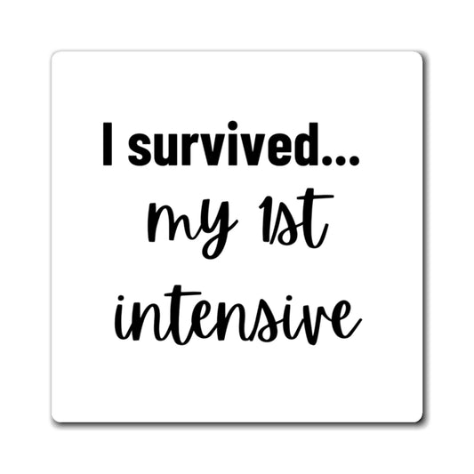 “I Survived My First Intensive” Magnet – White Edition