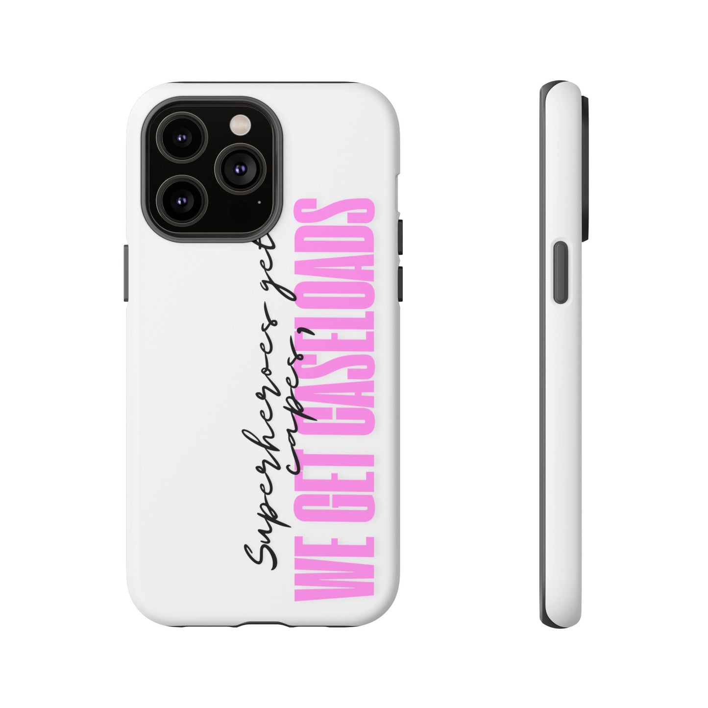 Counselor Phone Case — "Superheroes Get Capes, We Get Caseloads" (Pink Vertical Tough Case)