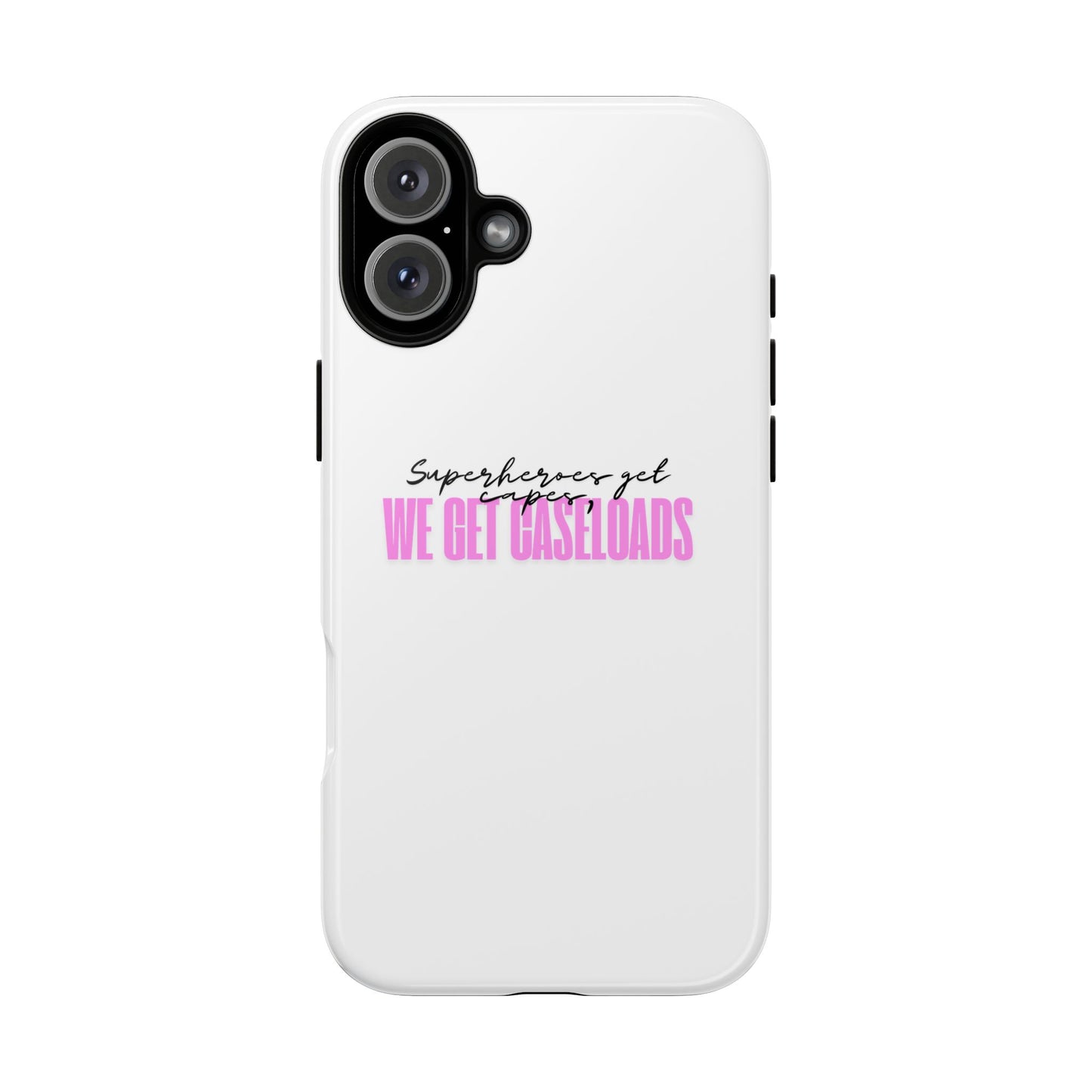 Counselor Phone Case — "Superheroes Get Capes, We Get Caseloads" (Pink Tough Case)