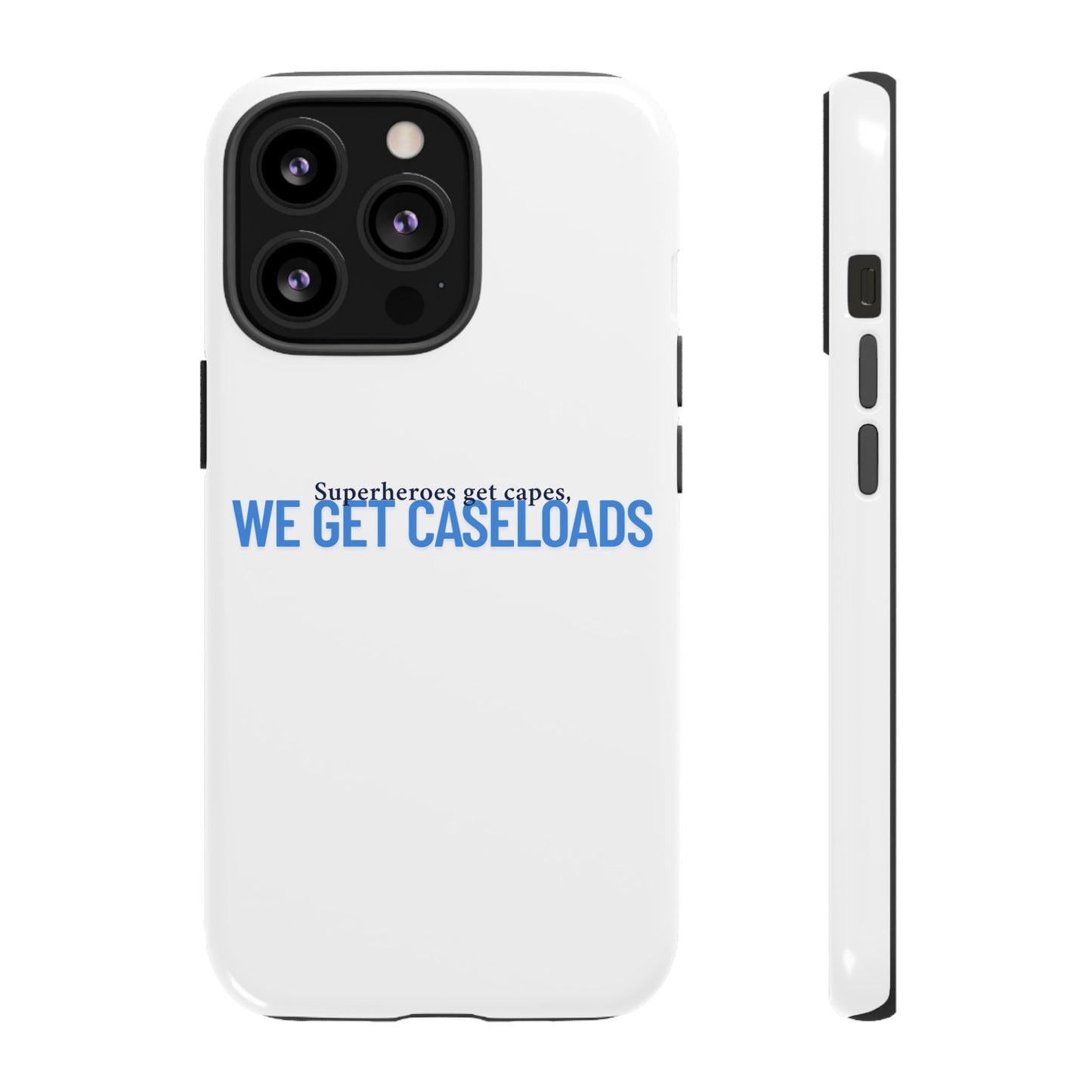 Counselor Phone Case — "Superheroes Get Capes, We Get Caseloads" | Tough Case