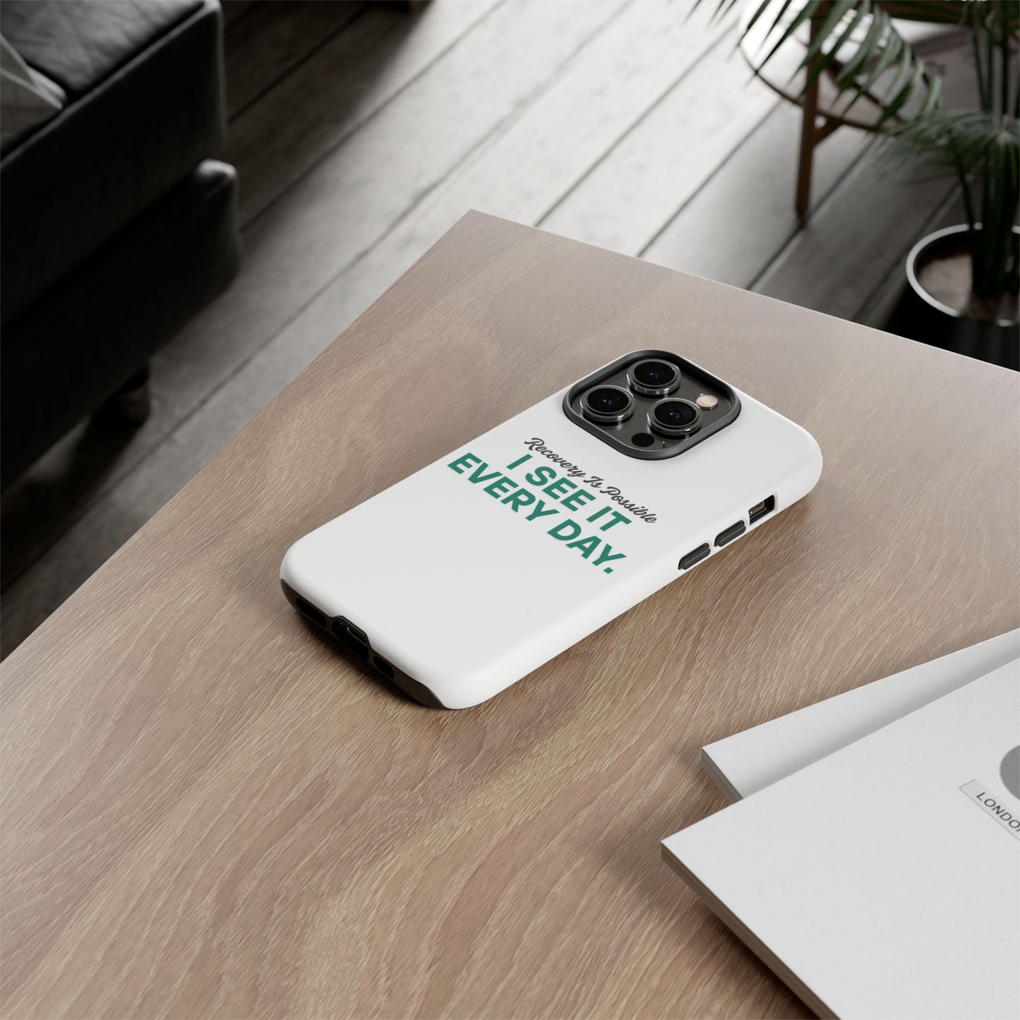 Recovery Affirmation Phone Case — "I See It Every Day" | Tough Case