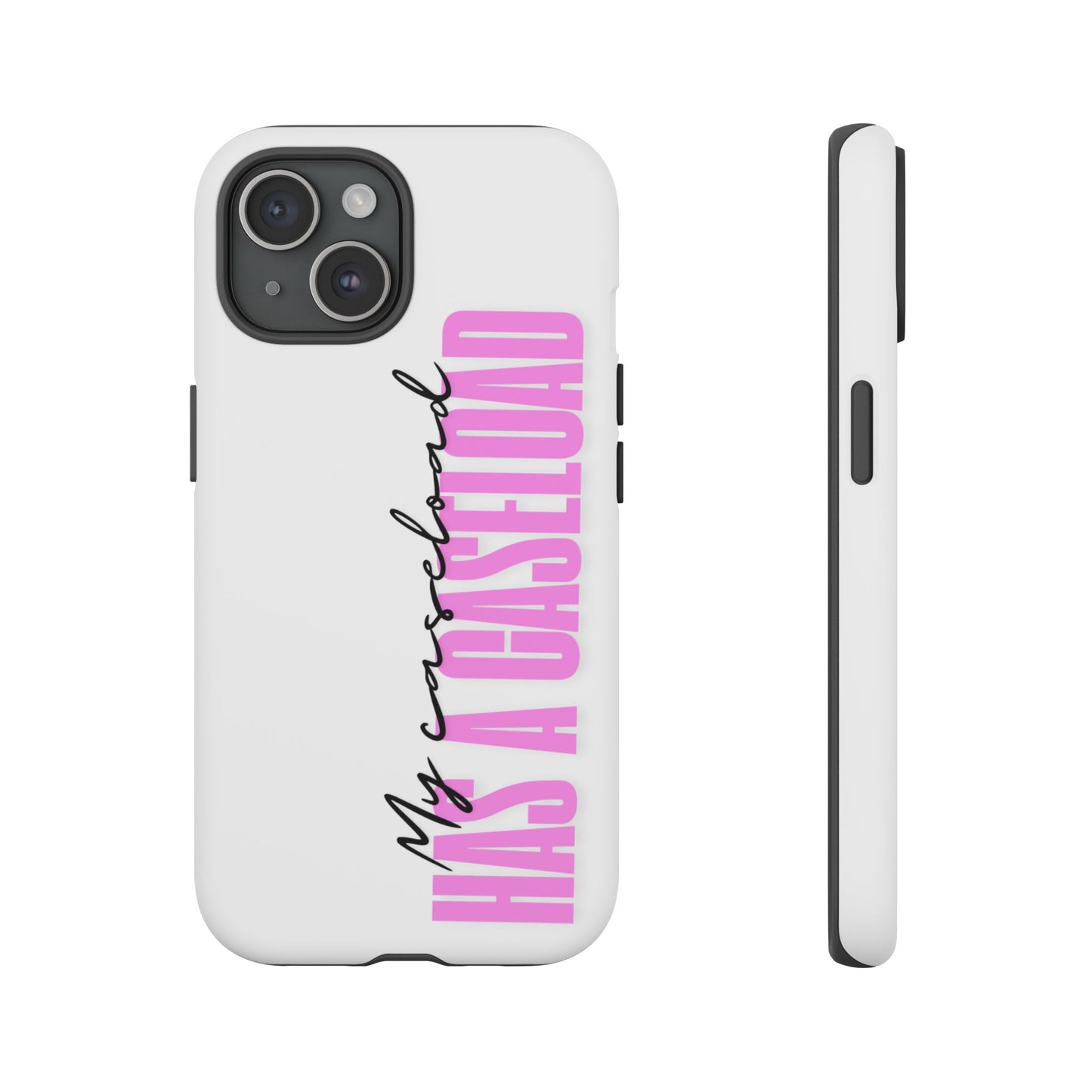 Counselor Phone Case — "My Caseload Has a Caseload" | Pink Tough Case
