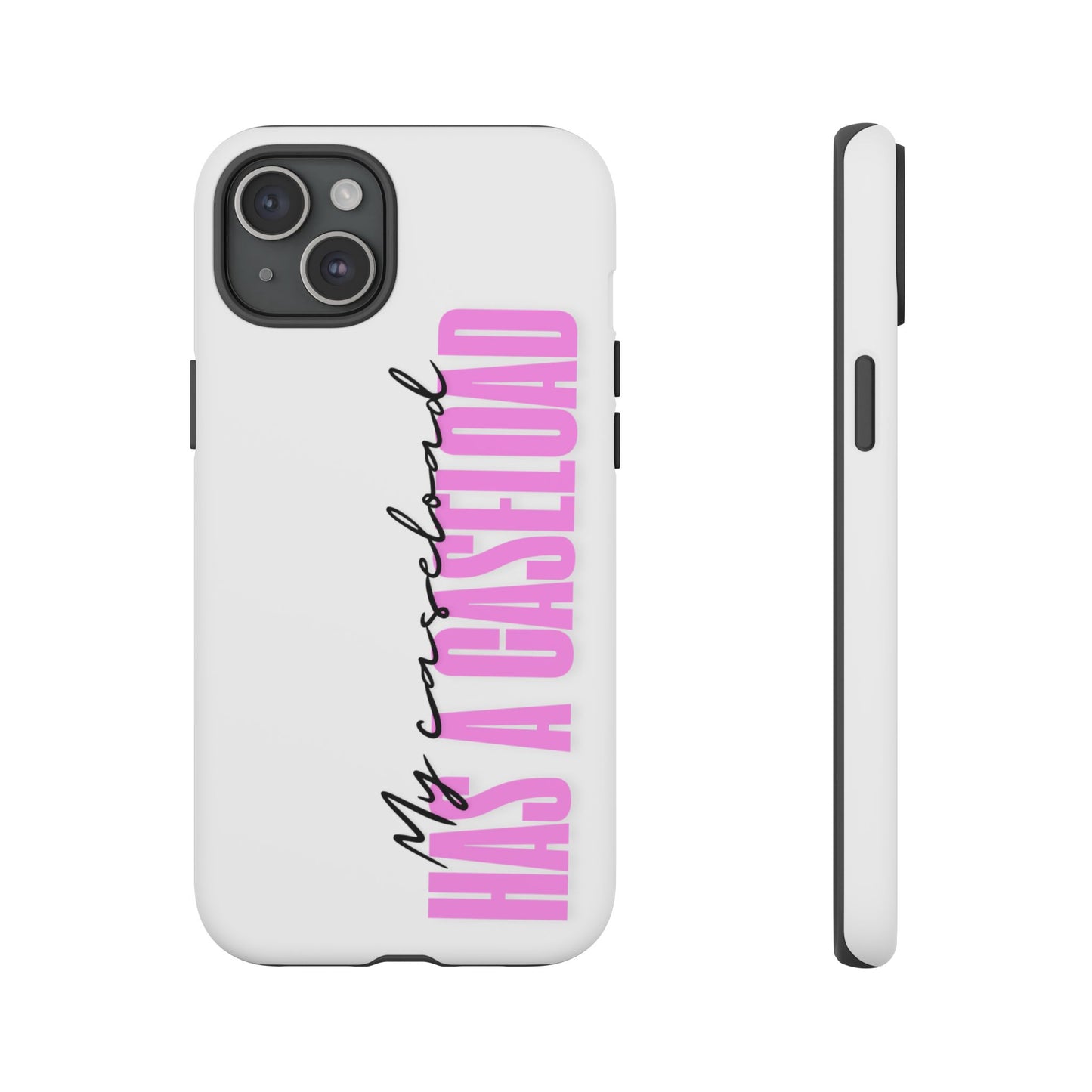 Counselor Phone Case — "My Caseload Has a Caseload" | Pink Tough Case