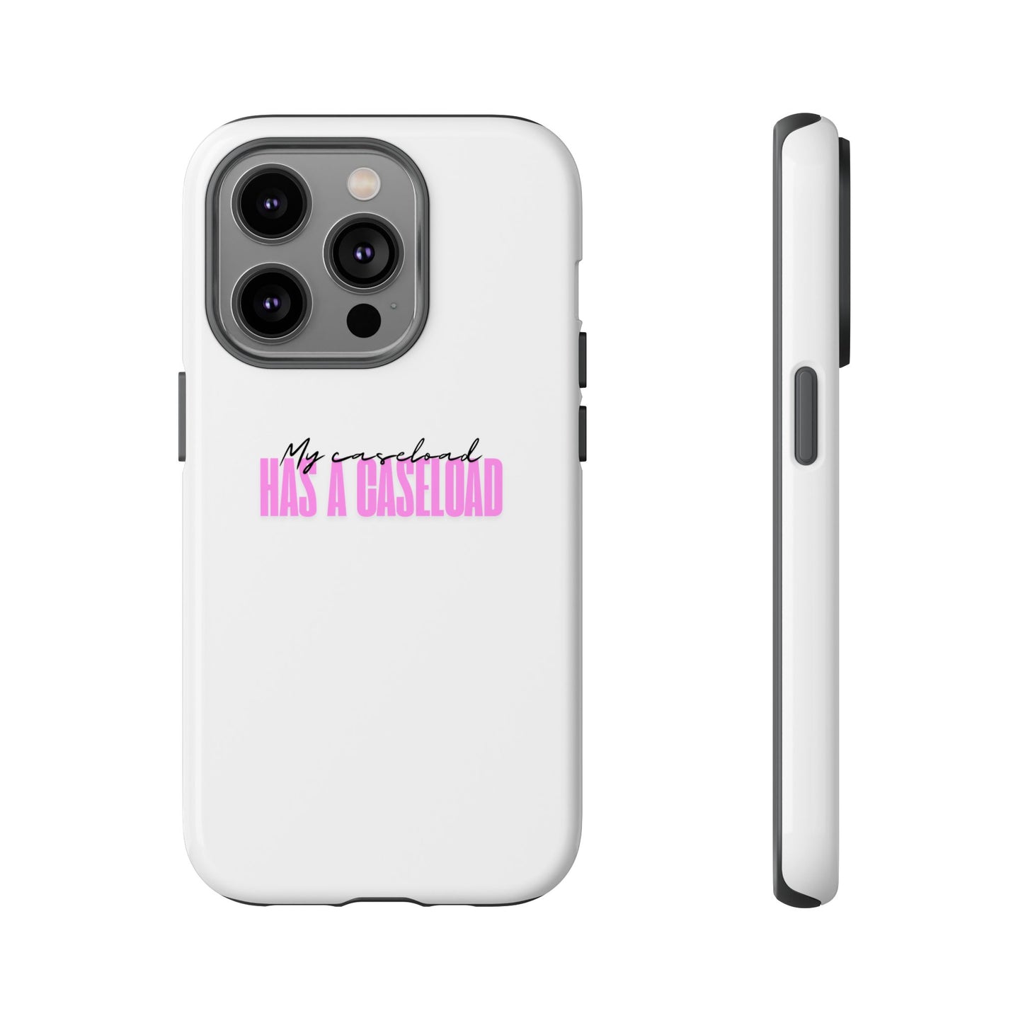 Counselor Phone Case — "My Caseload Has a Caseload" | Pink Horizontal Tough Case