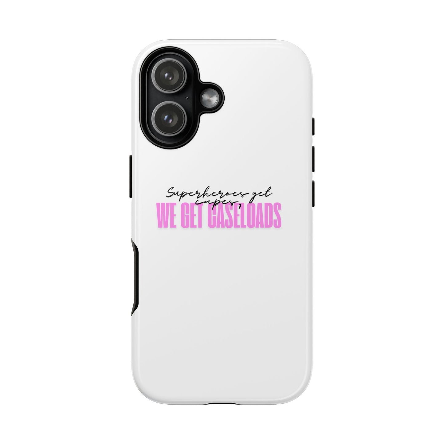 Counselor Phone Case — "Superheroes Get Capes, We Get Caseloads" (Pink Tough Case)