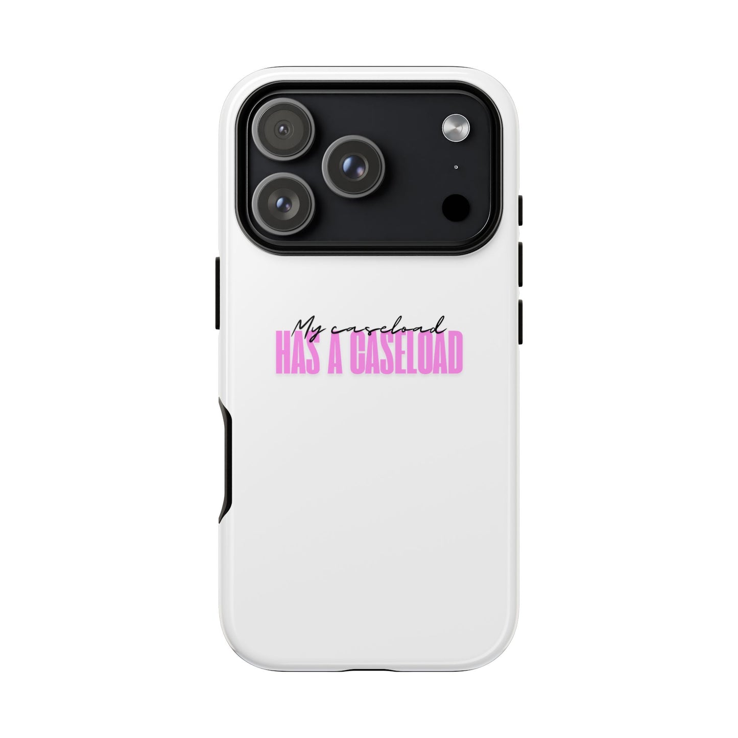 Counselor Phone Case — "My Caseload Has a Caseload" | Pink Horizontal Tough Case